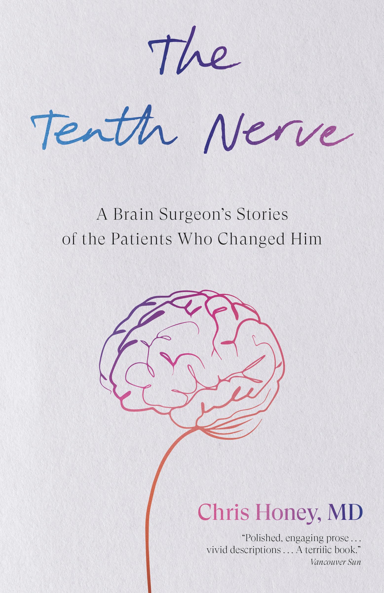 Tenth Nerve, The: A Brain Surgeon's Stories of the Patients Who Changed Him