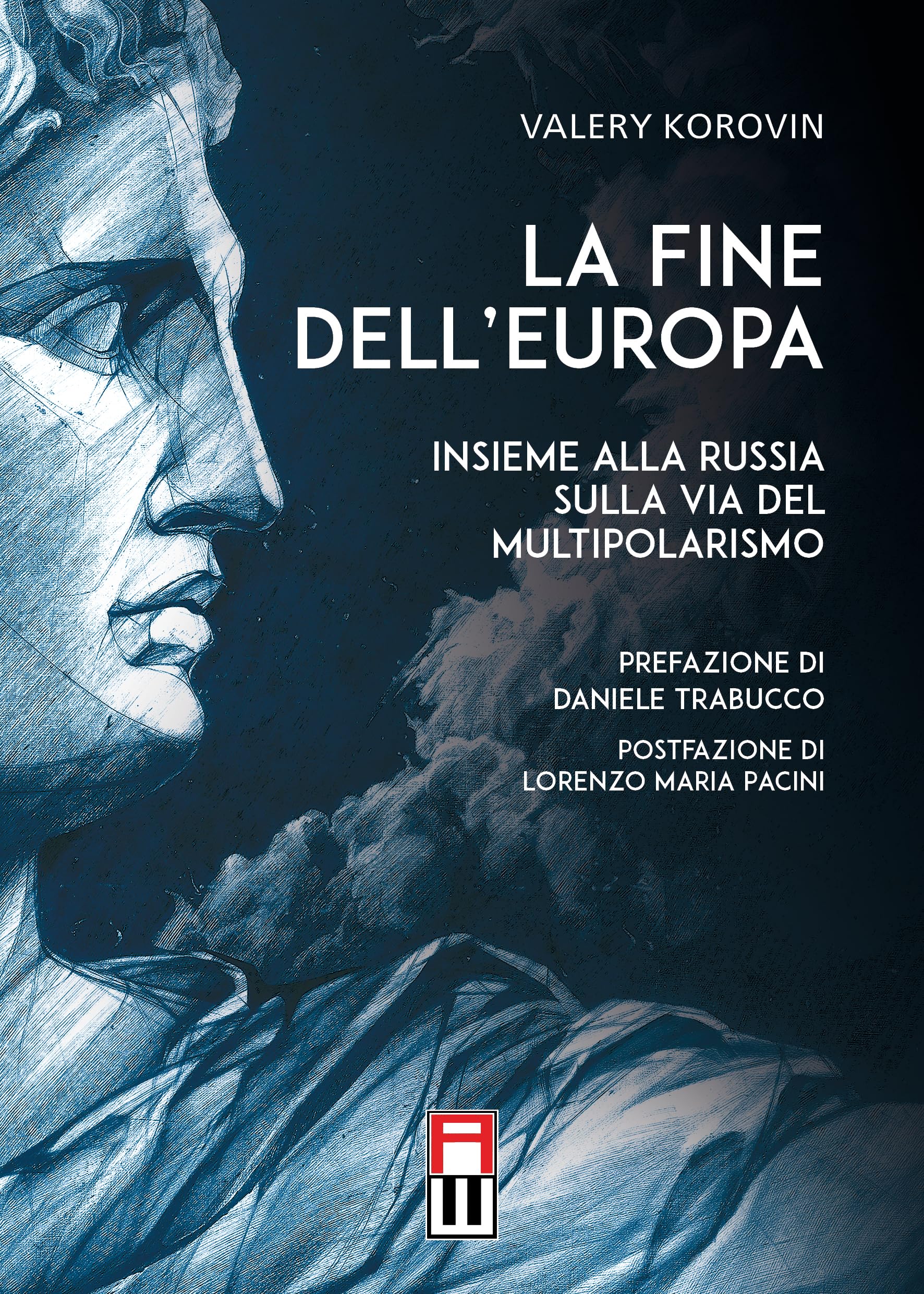 La Fine Dell’Europa. Insieme Alla Russia Sulla Via Del Multipolarismo - 4