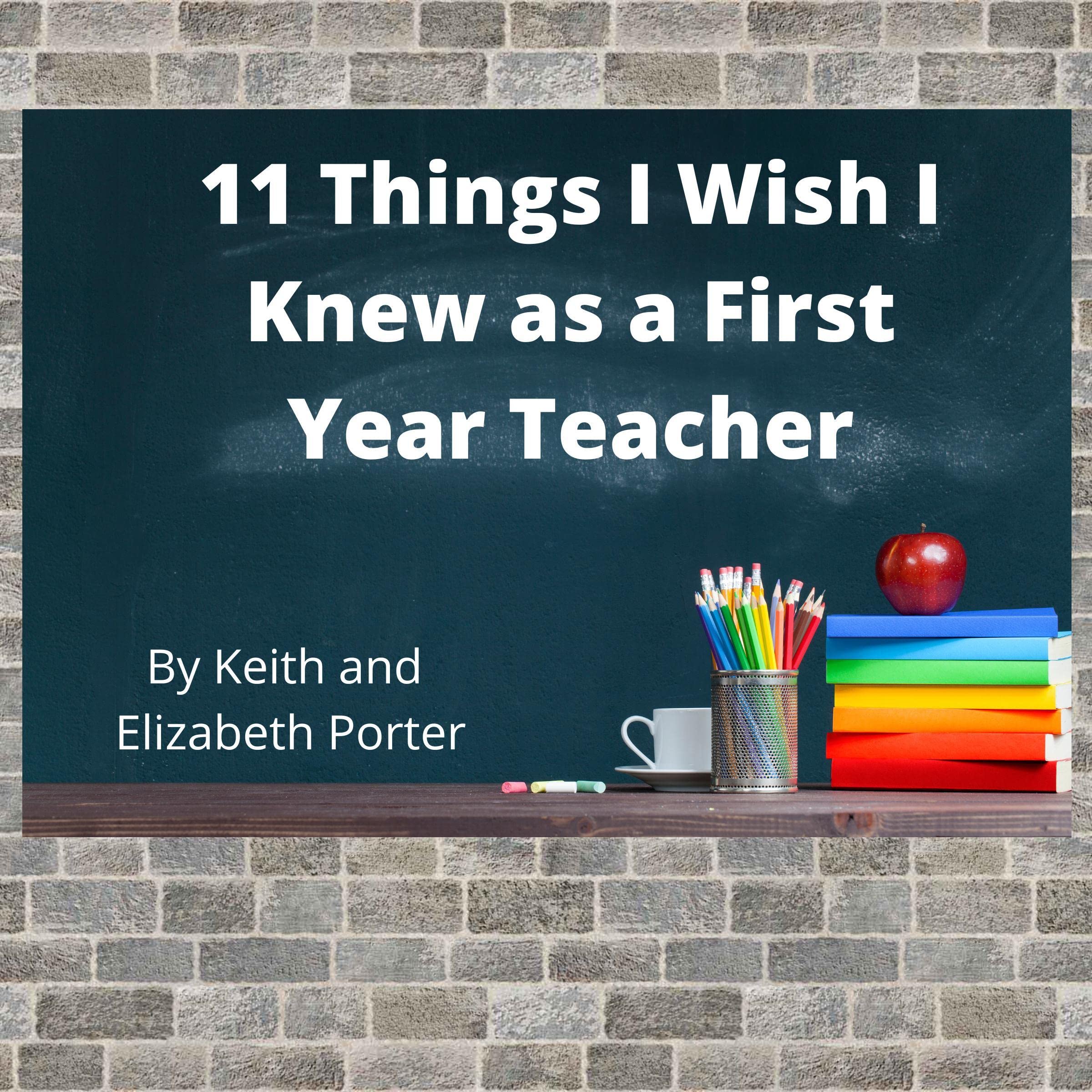 11 Things I Wish I Knew as a First Year Teacher