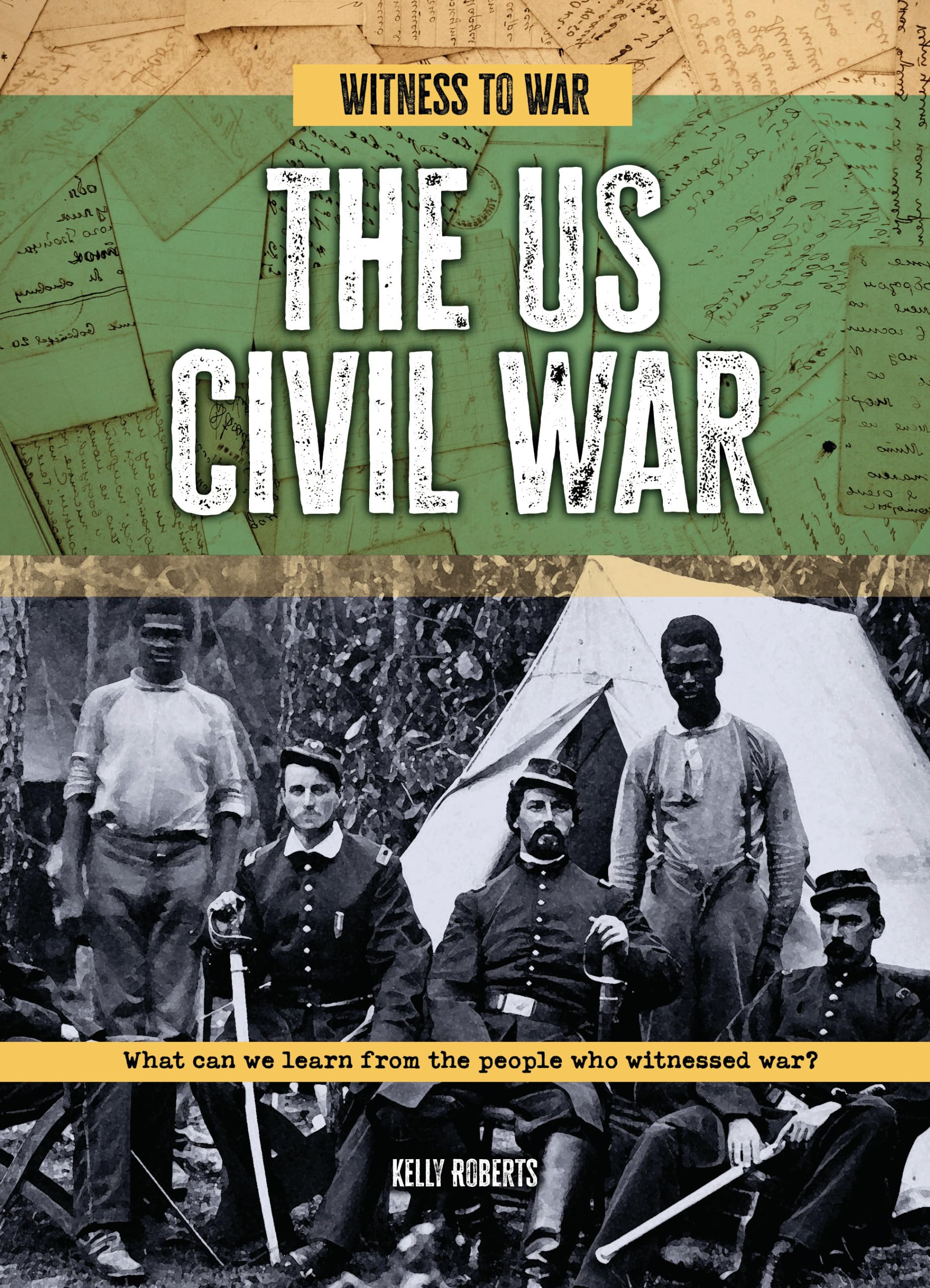 The US Civil War: What Can We Learn from the People Who Witnessed War? (Witness to War)