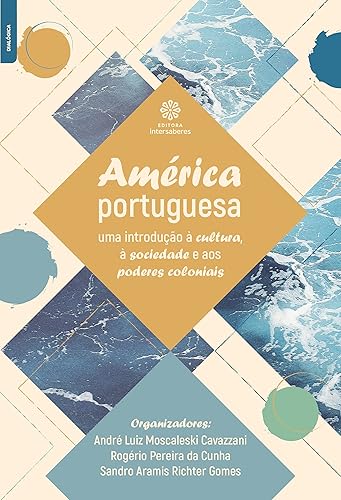 América portuguesa:: uma introdução à cultura, à sociedade e aos poderes coloniais