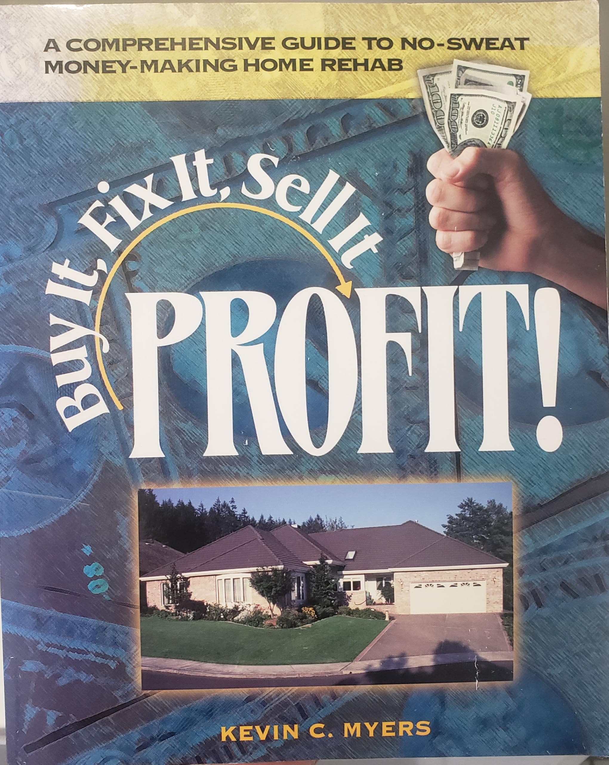 Buy Buy It, Fix It, Sell It...PROFIT: A Comprehensive Guide to No-sweat Money-making Home Rehab — BookShops.in