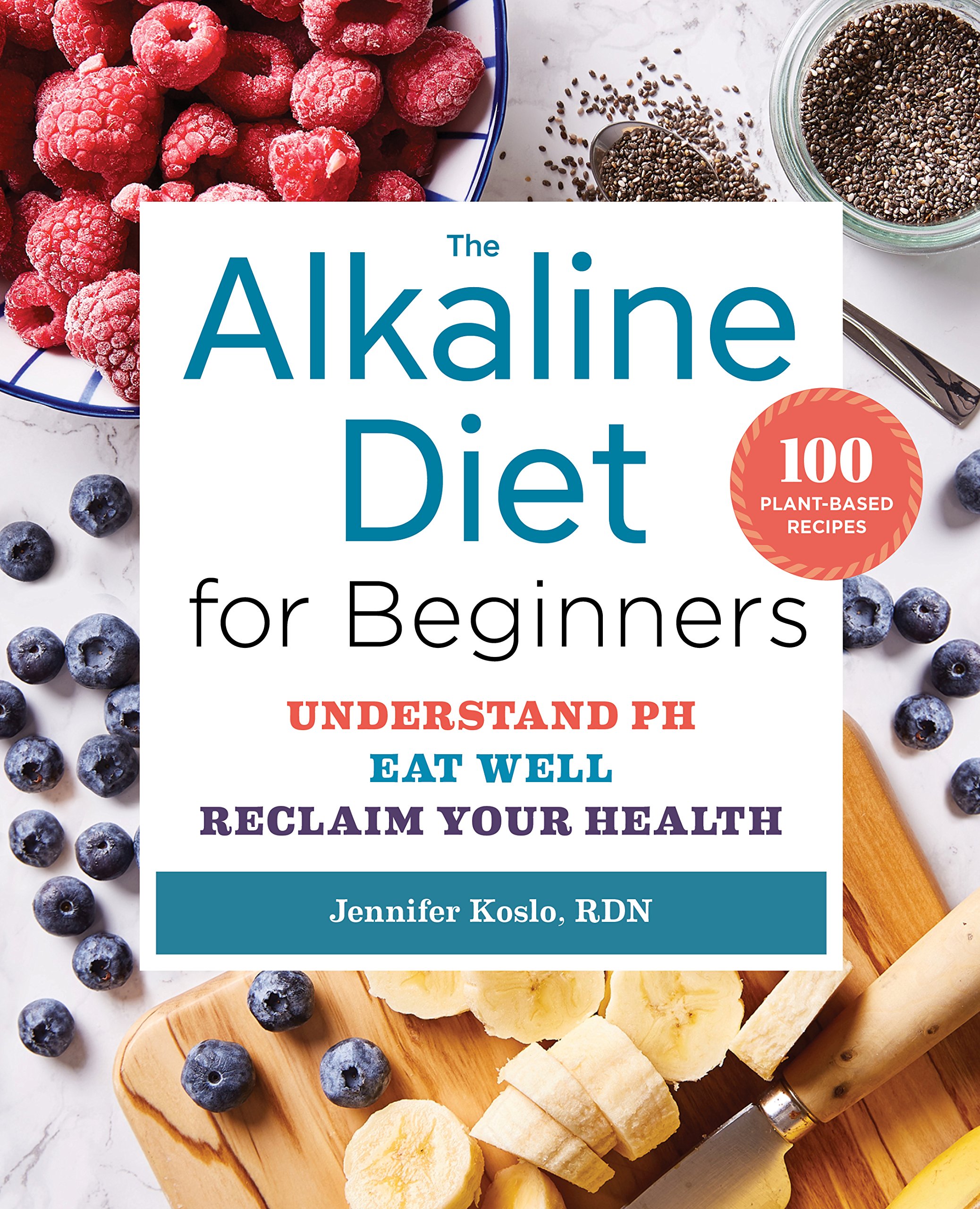 The Alkaline Diet For Beginners: Understand PH, Eat Well, And Reclaim Your Health 
