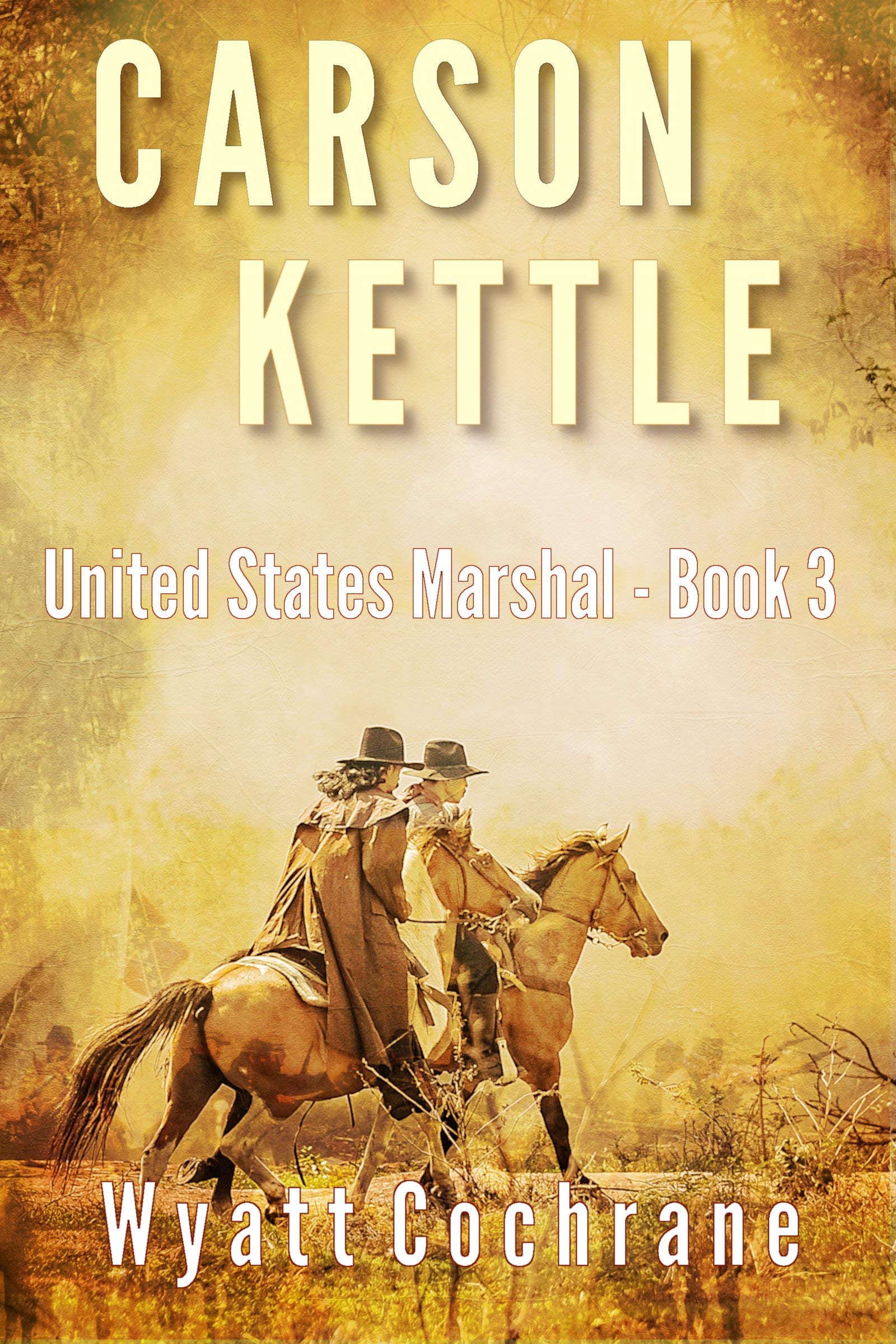 Carson Kettle U.S. Marshal - Book 3 (Carson Kettle United States Marshal)