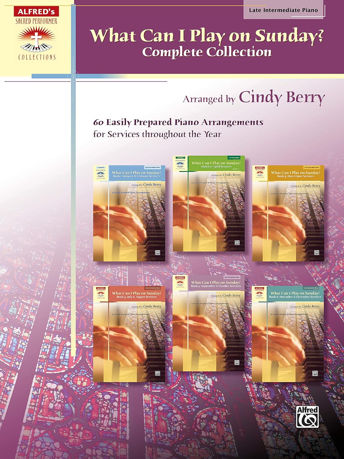 What Can I Play on Sunday?, Complete Collection: 60 Easily Prepared Piano Arrangements for Services Throughout the Year (Sacred Performer Collections)