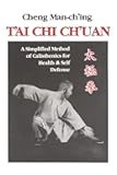 T'ai Chi Ch'uan: A Simplified Method of Calisthenics for Health & Self Defense