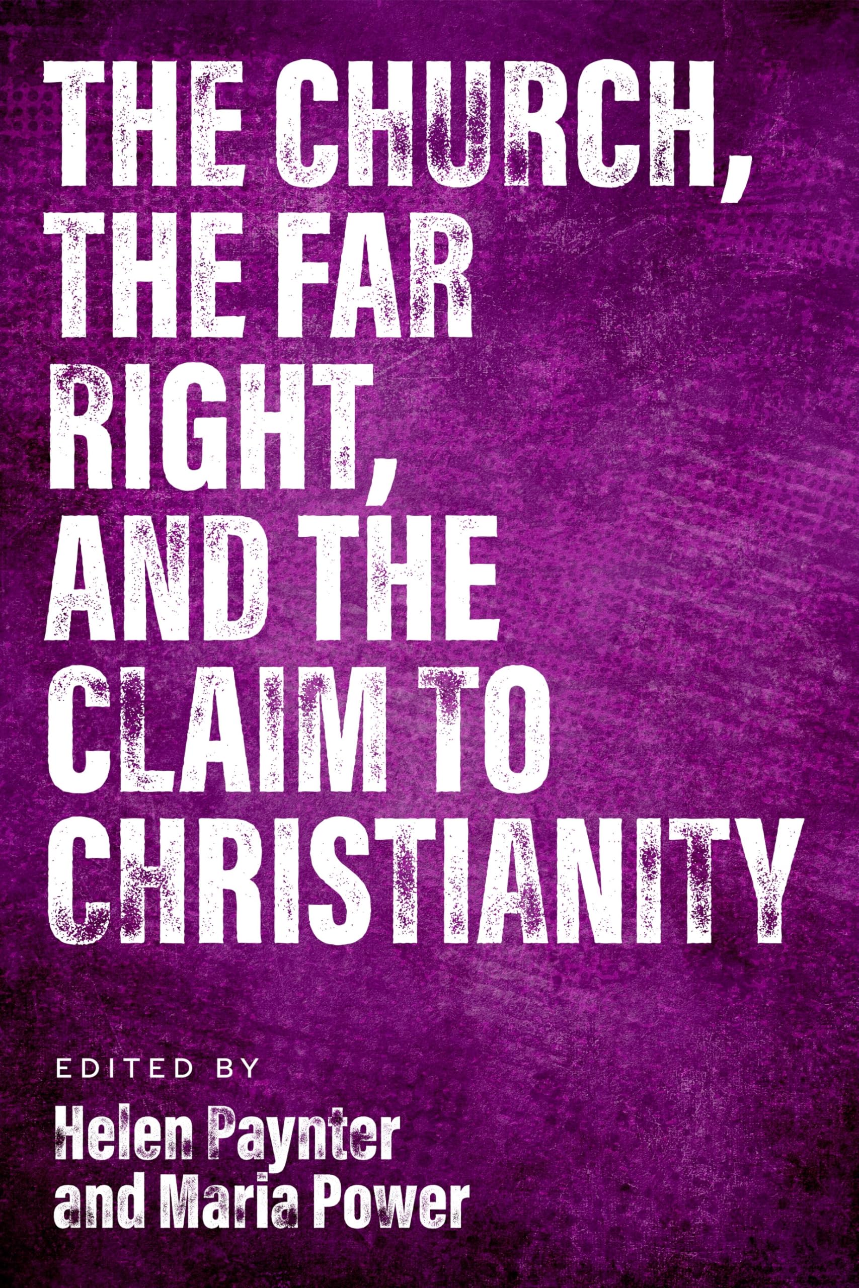 The Church, The Far Right, and The Claim to Christianity (Paperback Book)