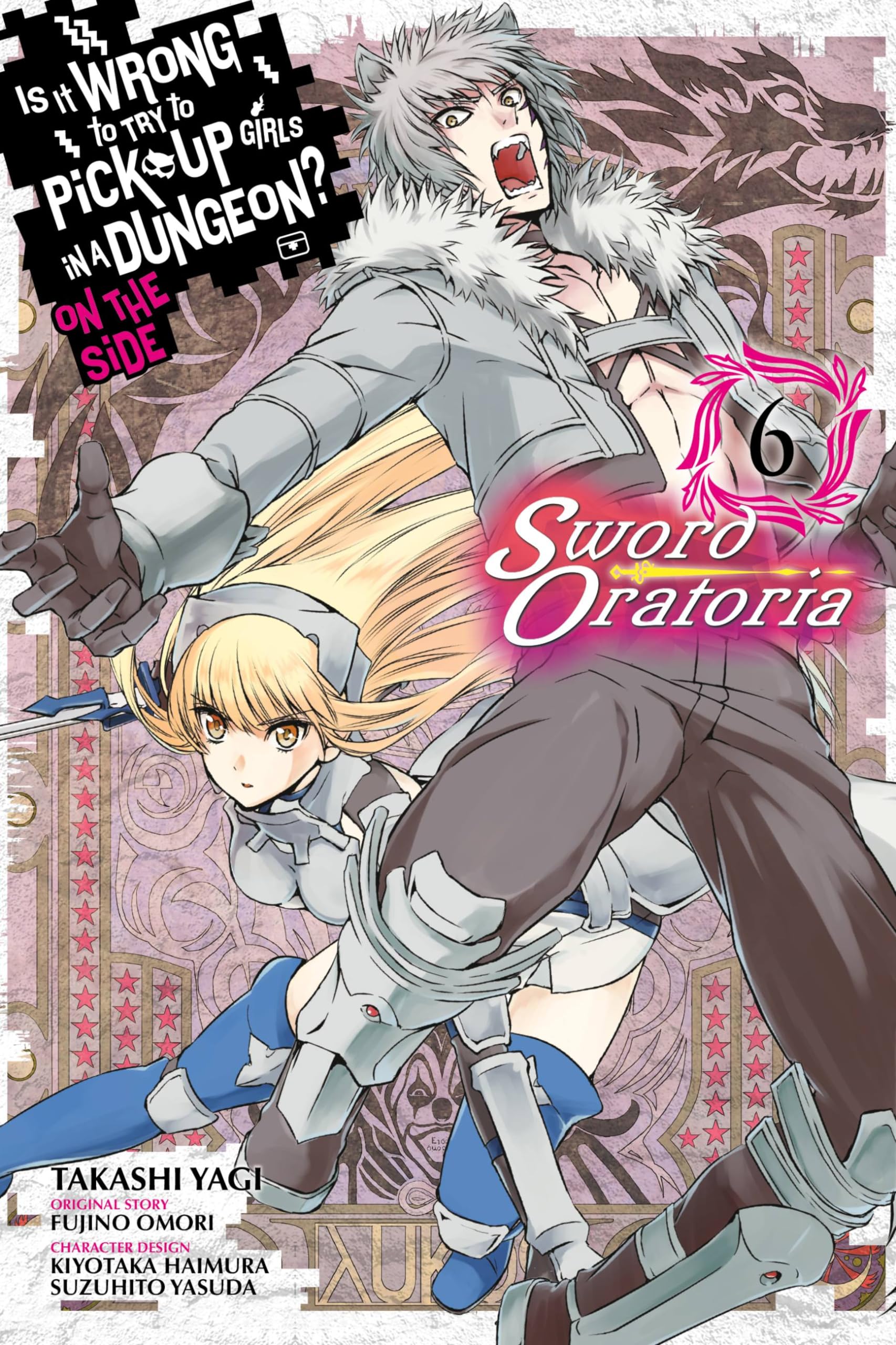 Is It Wrong to Try to Pick Up Girls in a Dungeon? Sword Oratoria, Vol. 6 (IS WRONG PICK UP GIRLS DUNGEON SWORD ORATORIA GN)