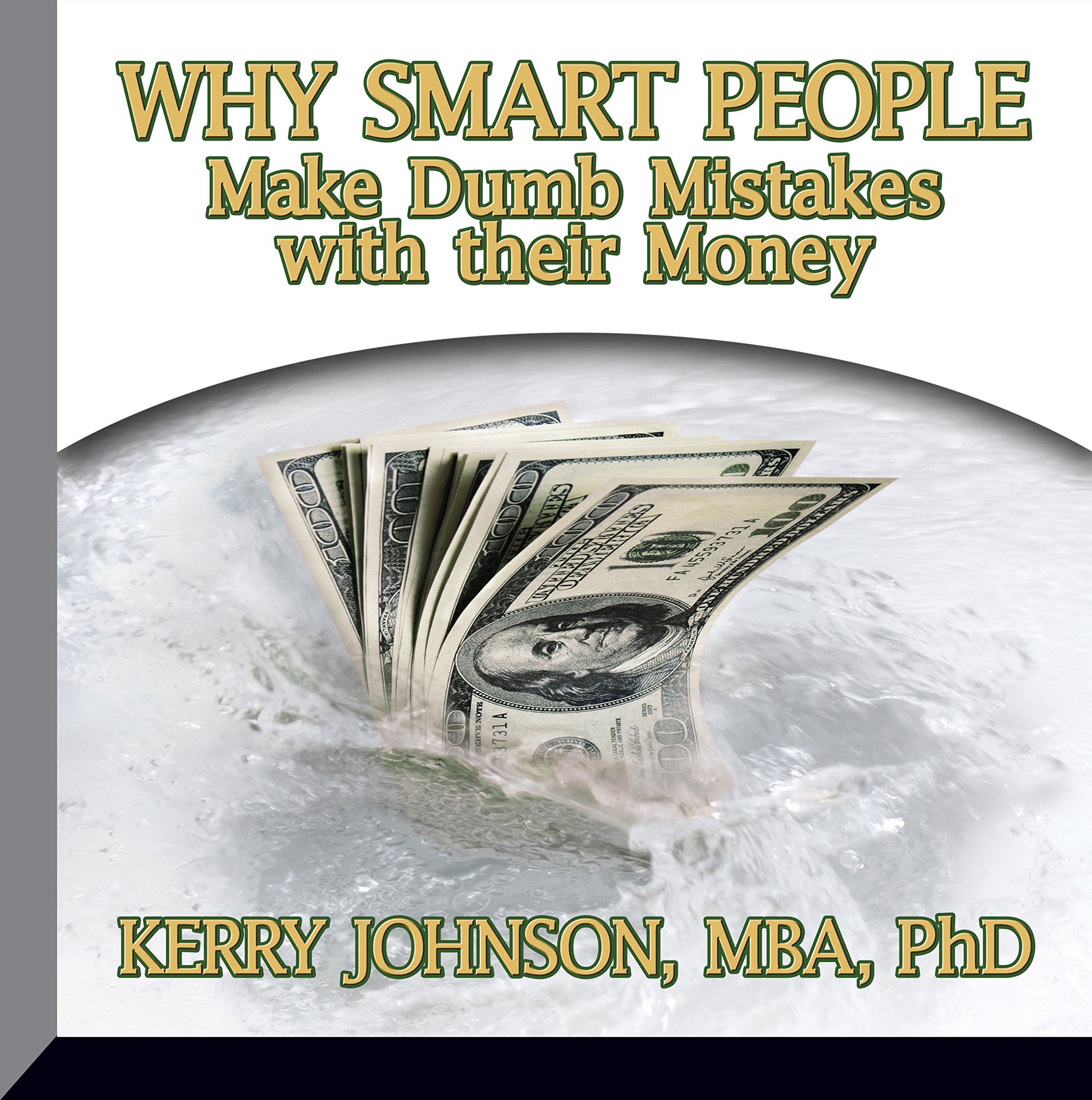 Why Smart People Make Dumb Mistakes with Their Money