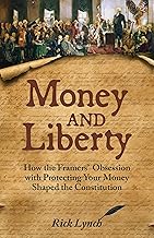 Money and Liberty: How the Framers’ Obsession with Protecting Your Money Shaped the Constitution