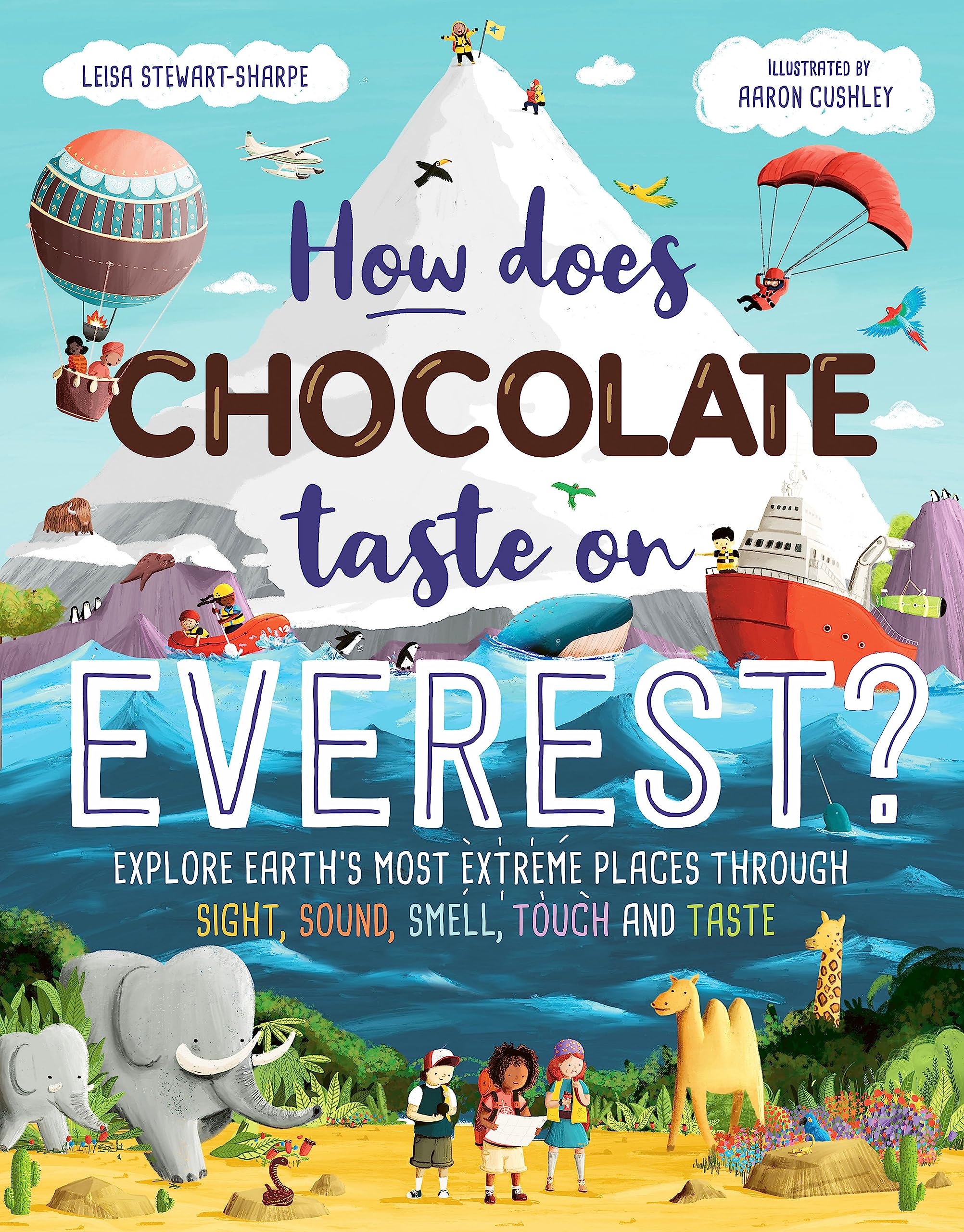 How Does Chocolate Taste on Everest?: Explore Earth's Most Extreme Places Through Sight, Sound, Smell, Touch and Taste