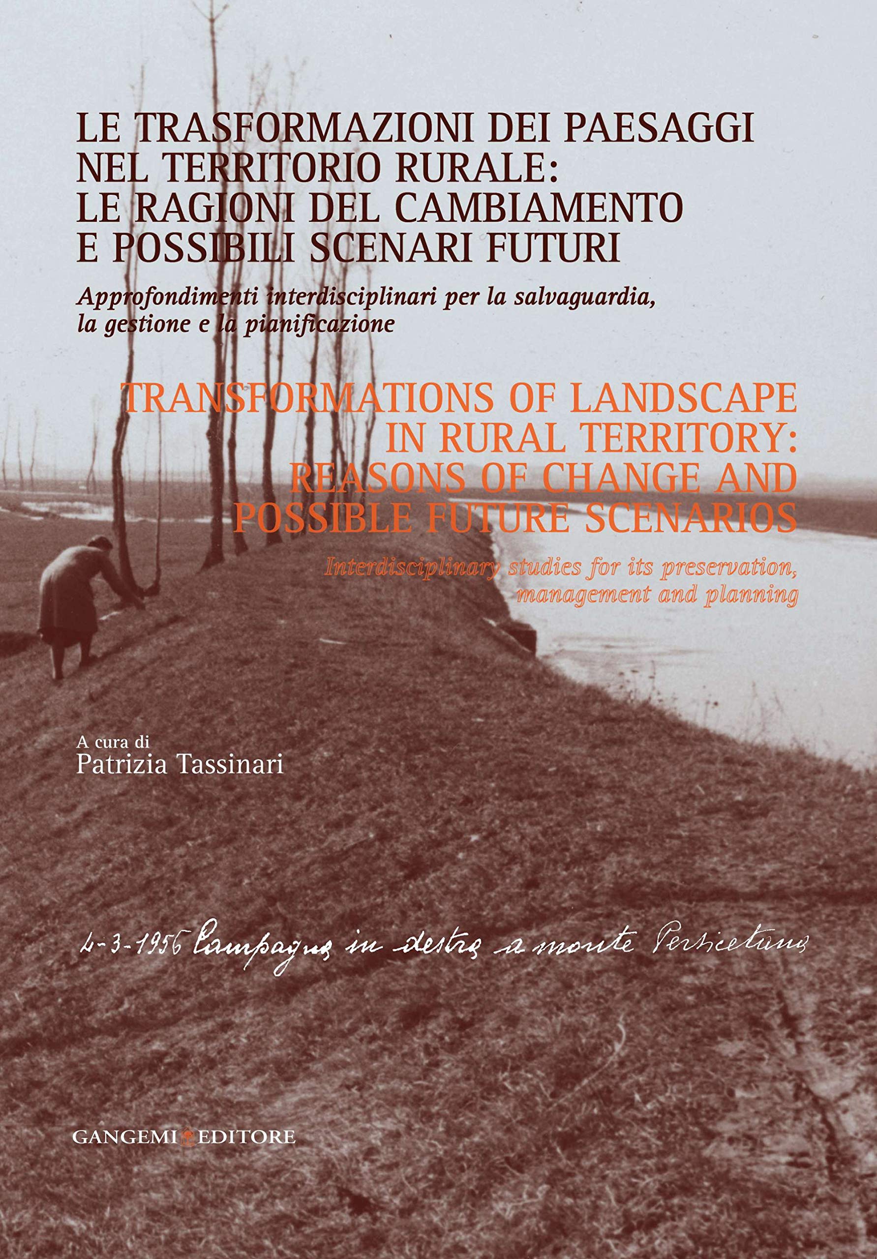 Le trasformazioni dei paesaggi nel territorio rurale: le ragioni del cambiamento e possibili scenari futuri. Approfondimenti interdisciplinari...: ... for Its Preservation, Management and Planning