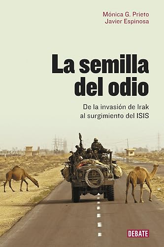La semilla del odio: De la invasión de Irak al surgimiento del ISIS (Crónica y Periodismo)