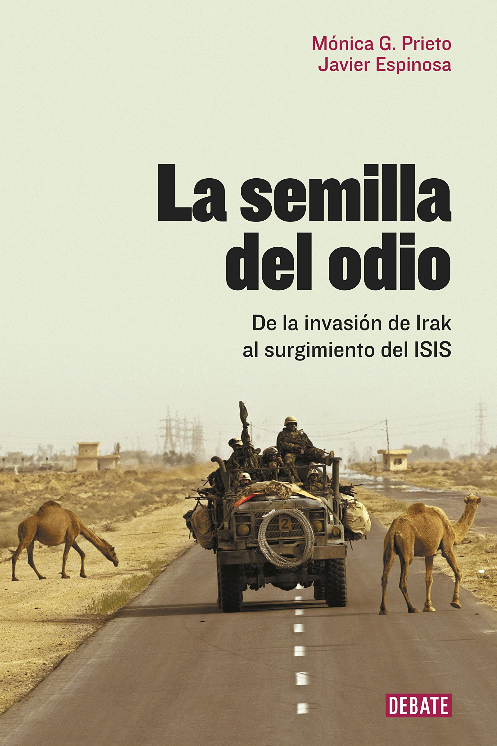 La semilla del odio: De la invasión de Irak al surgimiento del ISIS (Crónica y Periodismo)