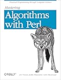 Mastering Algorithms with Perl: Practical Programming Through Computer Science