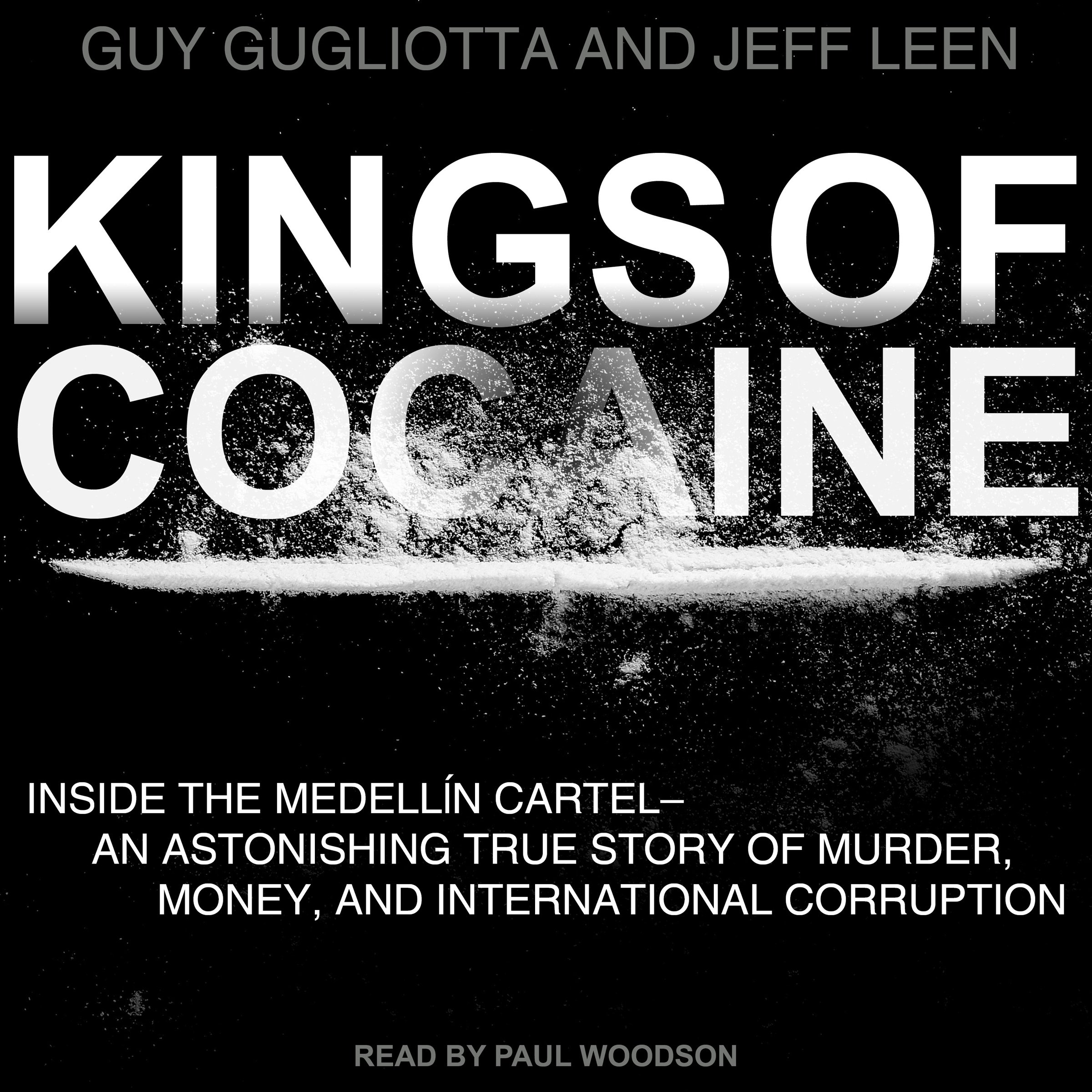 Kings of Cocaine: Inside the Medellin Cartel - An Astonishing True Story of Murder Money and International Corruption