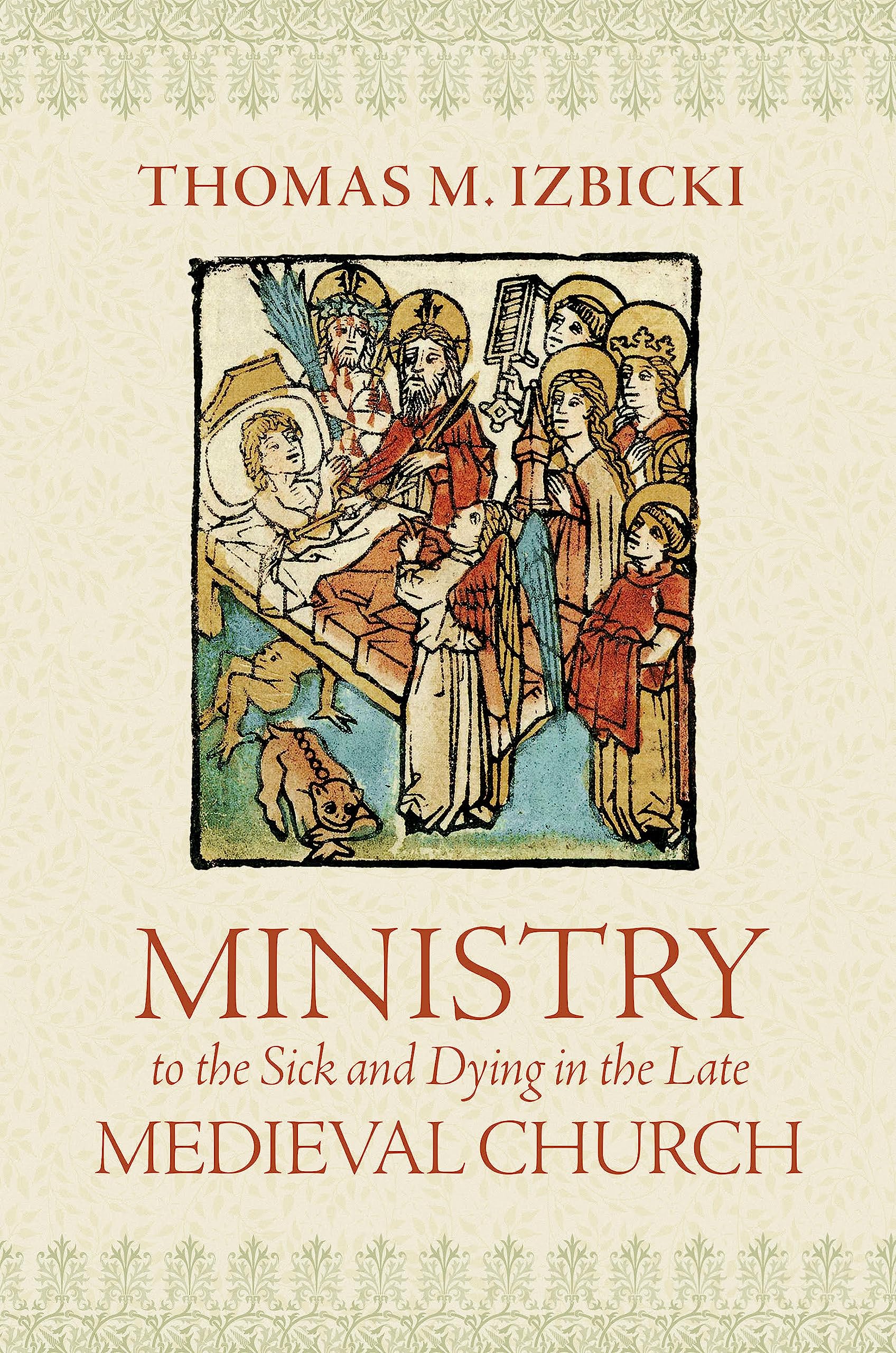 Ministry to the Sick and Dying in the Late Medieval Church Izbicki Hardback