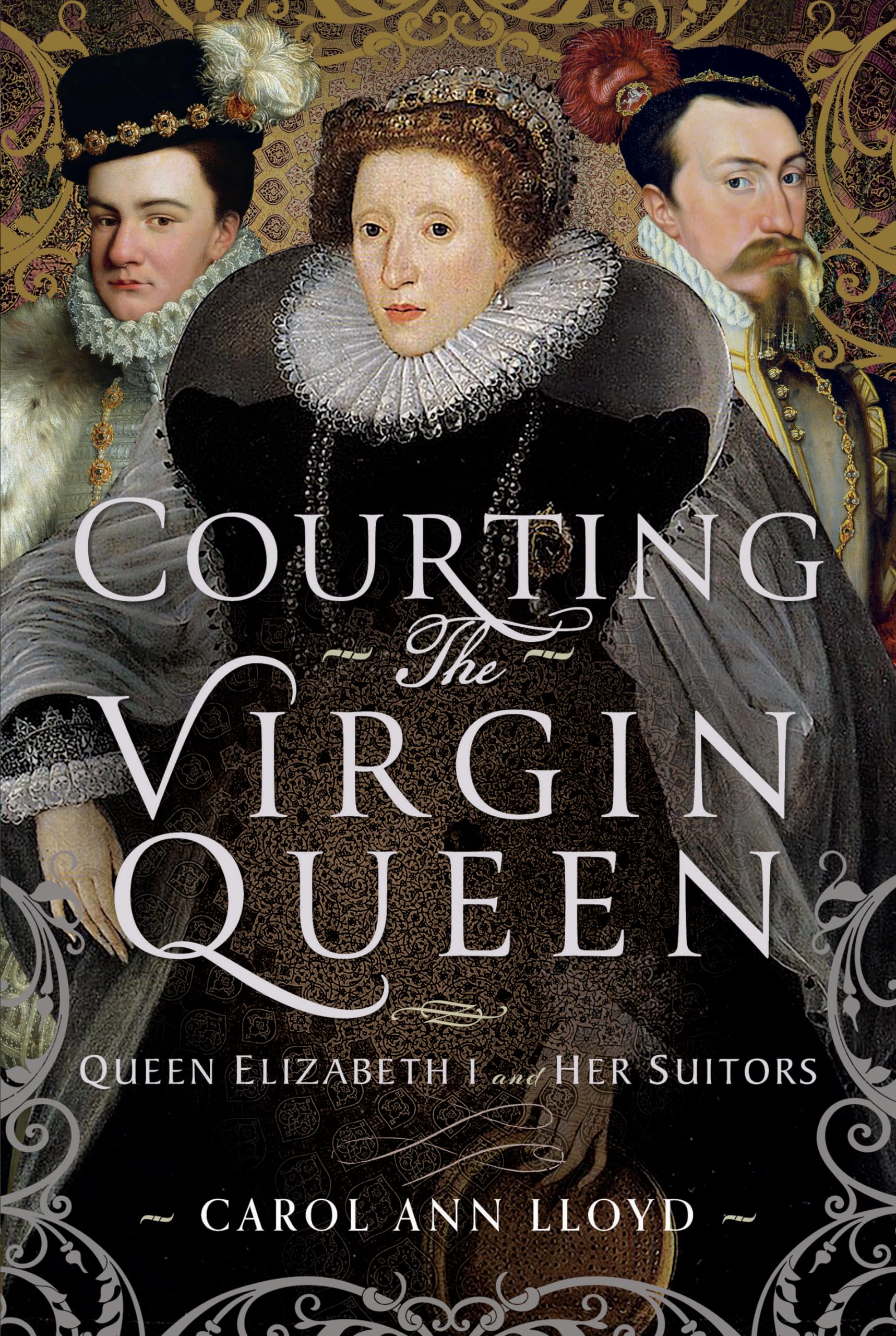 Courting the Virgin Queen: Queen Elizabeth I And Her Suitors
