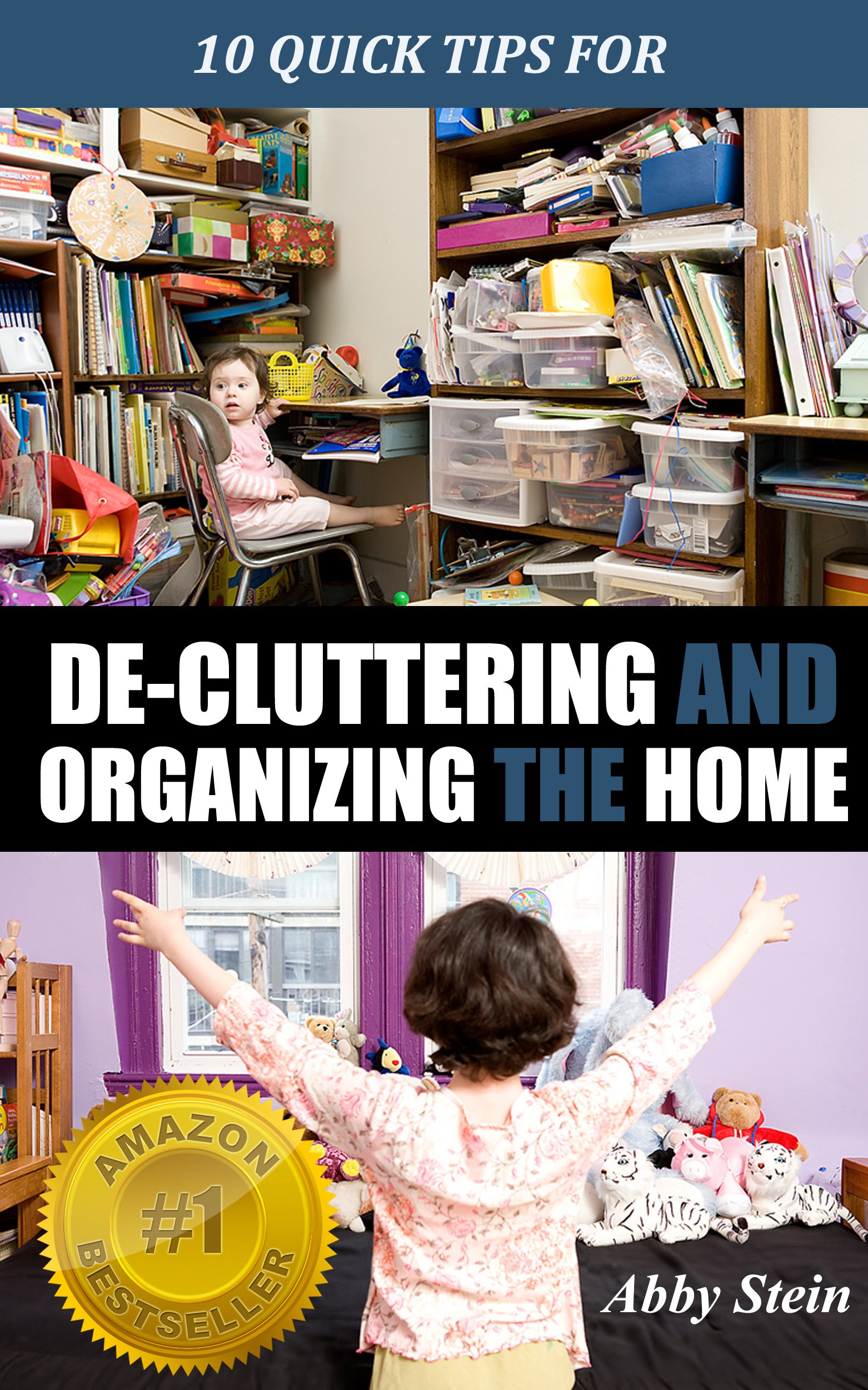 10 Quick Tips for De-cluttering and Organizing the Home (Quick Tips for Urban Mamas Living in Small Spaces Book 1)