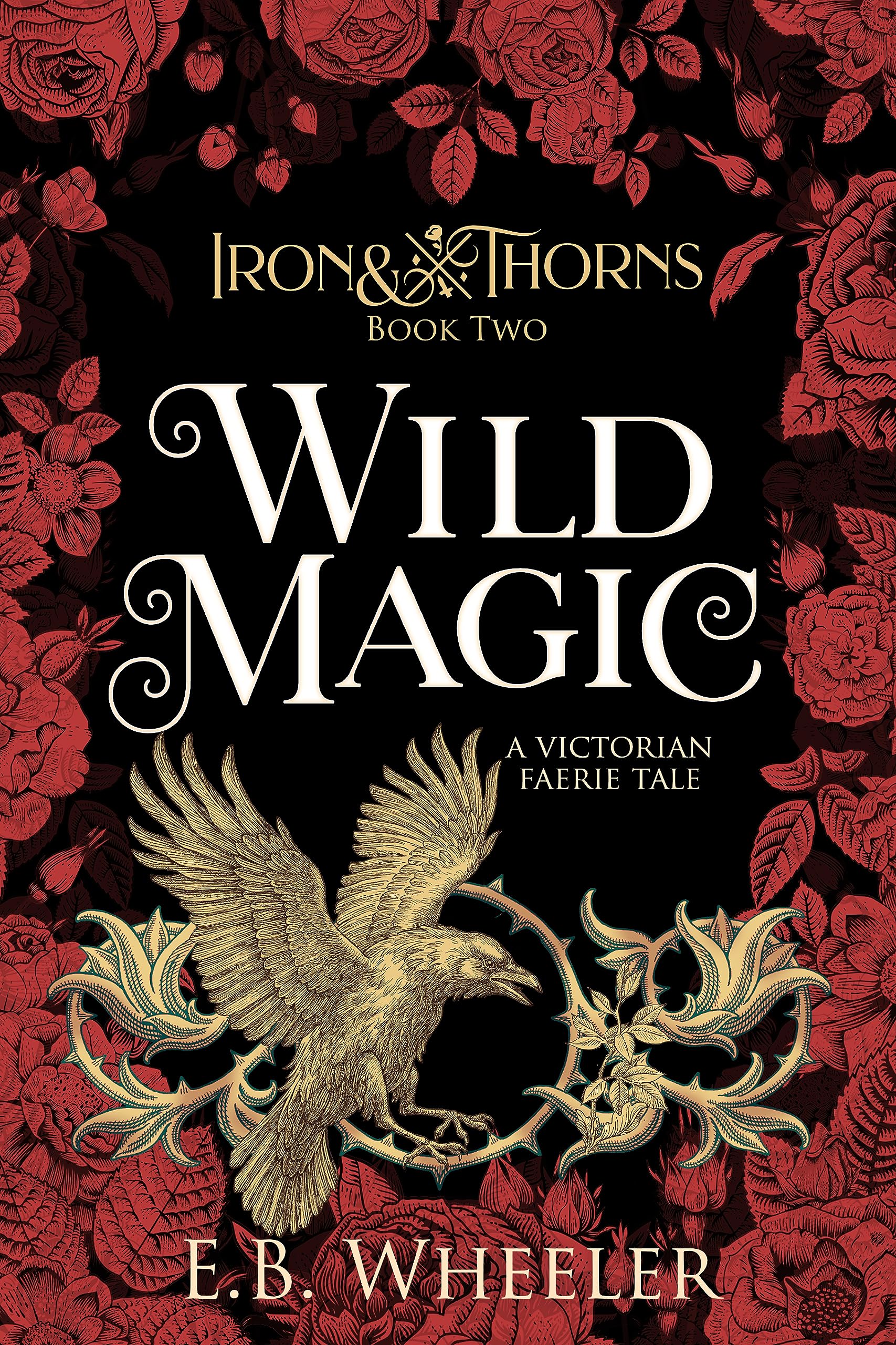Wild Magic: A Victorian Faerie Tale (Iron & Thorns Book 2)