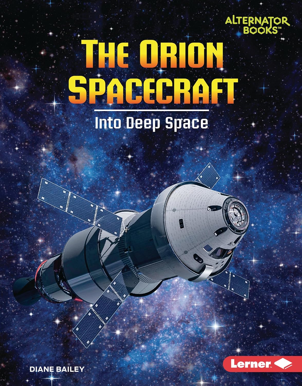 The Orion Spacecraft: Into Deep Space (Space Explorer Guidebooks (Alternator Books ®))