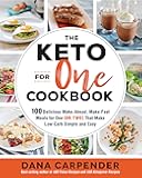 The Keto For One Cookbook: 100 Delicious Make-Ahead, Make-Fast Meals for One (or Two) That Make Low-Carb Simple and Easy (Volume 8) (Keto for Your Life, 8)