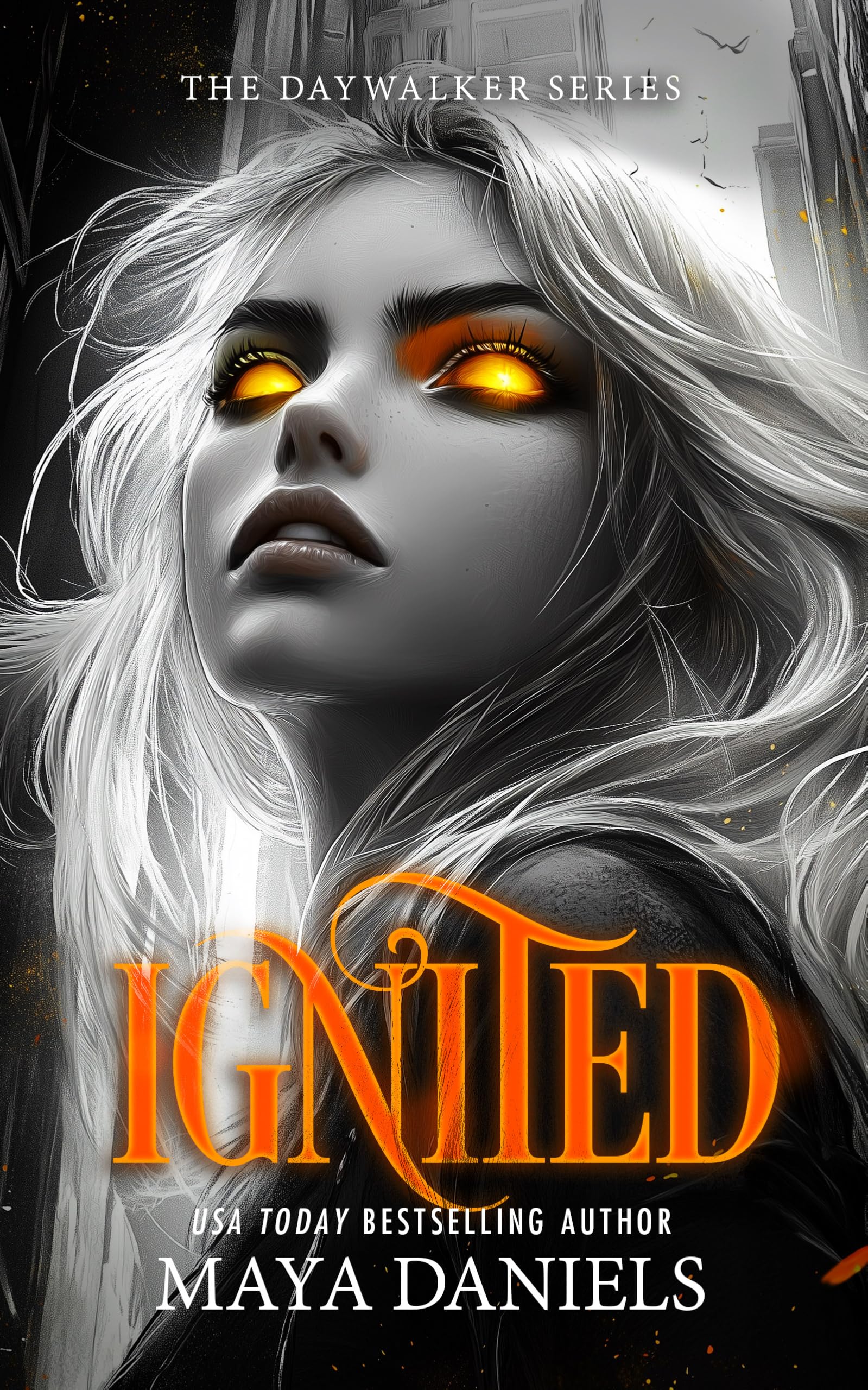 Ignited: A Vampire Urban Fantasy Series: 6 (Daywalker Series)