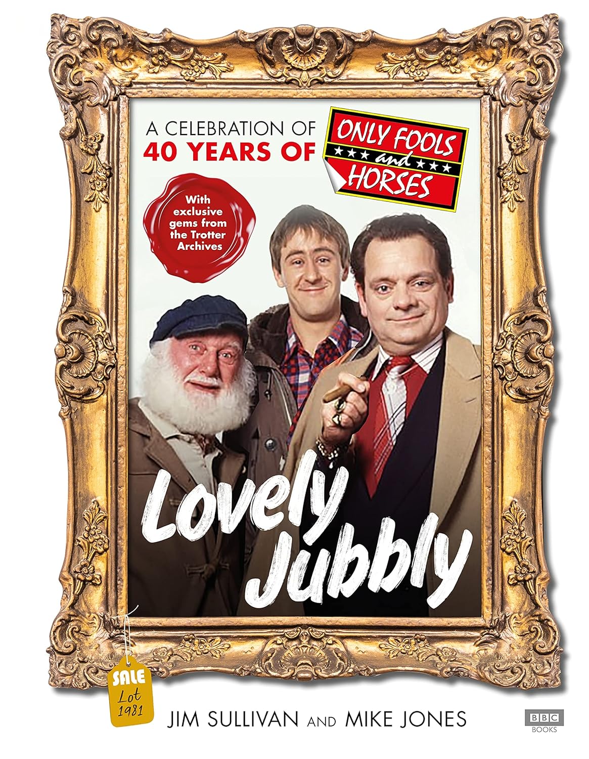 Lovely Jubbly: A Celebration of 40 Years of Only Fools and Horses      Kindle Edition