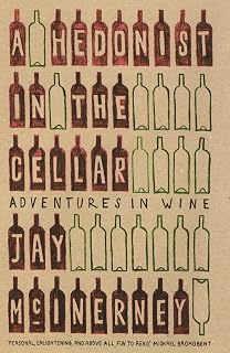 A Hedonist in the Cellar: Adventures in Wine: Adventures in Wine