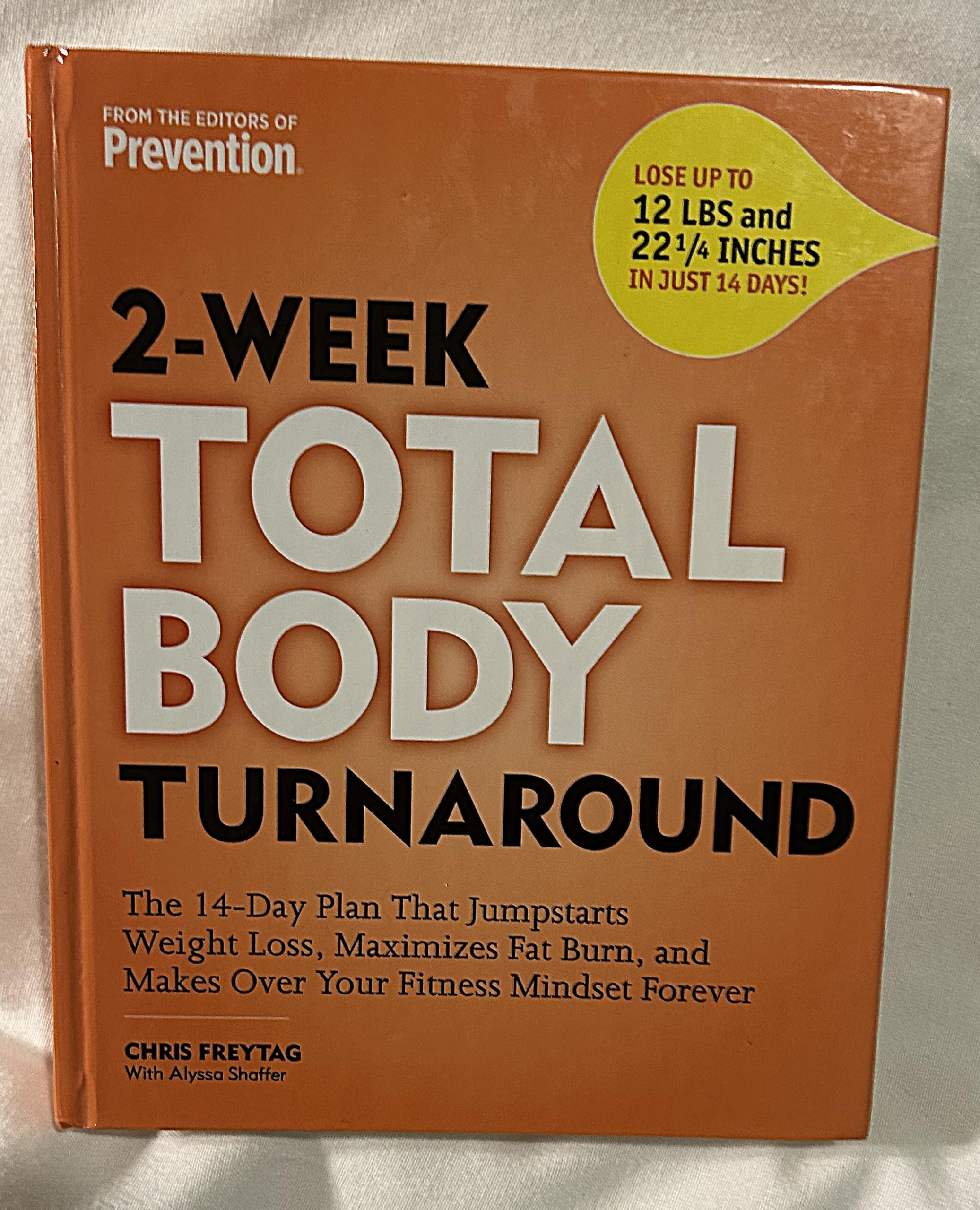 2-Week Total Body Turnaround: The 14-Day Plan that Jumpstarts Weight Loss, Maximizes Fat Burn, and Makes Over Your Fitness Mindset Forever Chris Freytag and Alyssa Shaffer