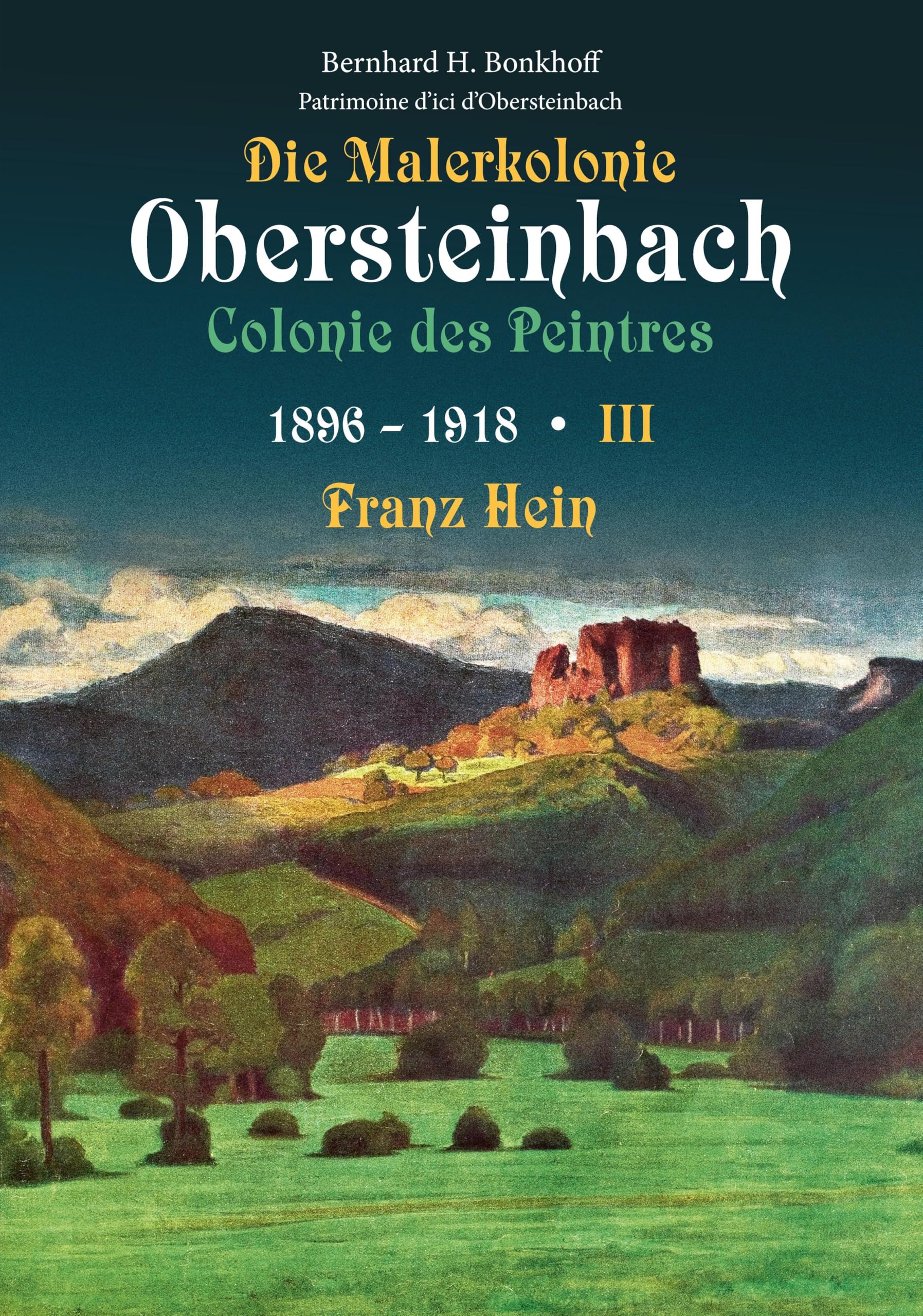 Die Malerkolonie Obersteinbach Band 3 Franz Hein guide pour documenter l'art de 1896 à 1918