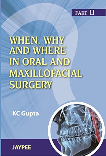 When, Why And Where In Oral And Maxillofacial Surgery: Prep Manual For Undergraduates And Postgraduates Part II