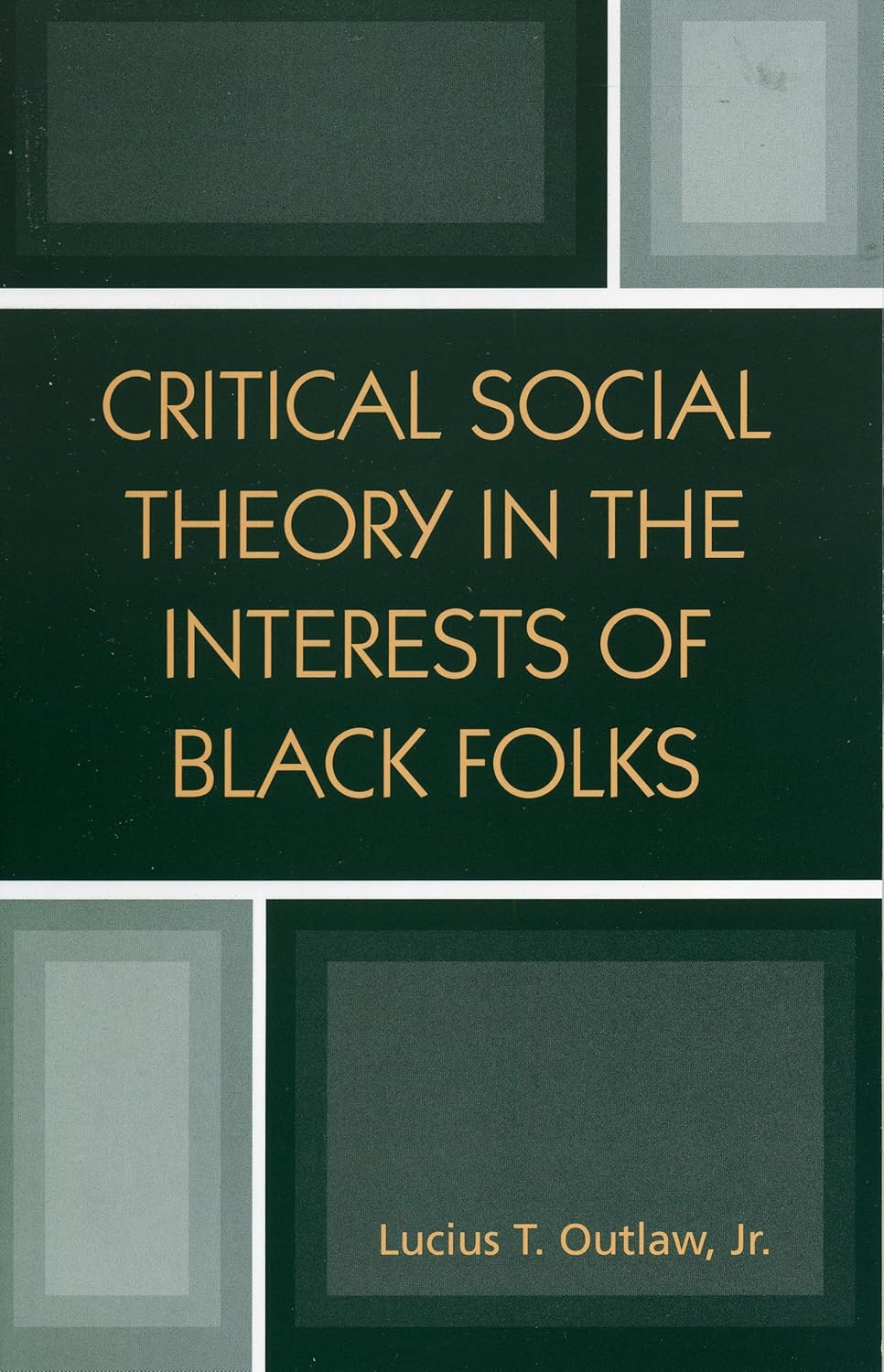 Critical Social Theory in the Interests of Black Folks (New Critical Theory)