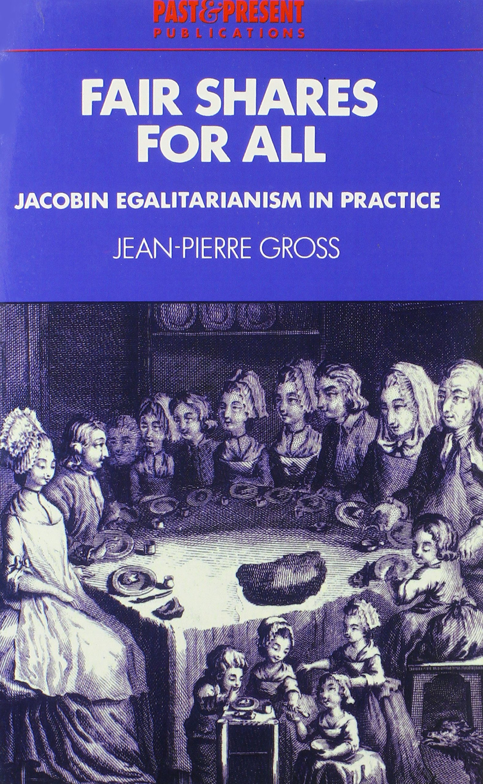 Buy Fair Shares for All: Jacobin Egalitarianism in Practice (Past and Present Publications) — BookShops.in