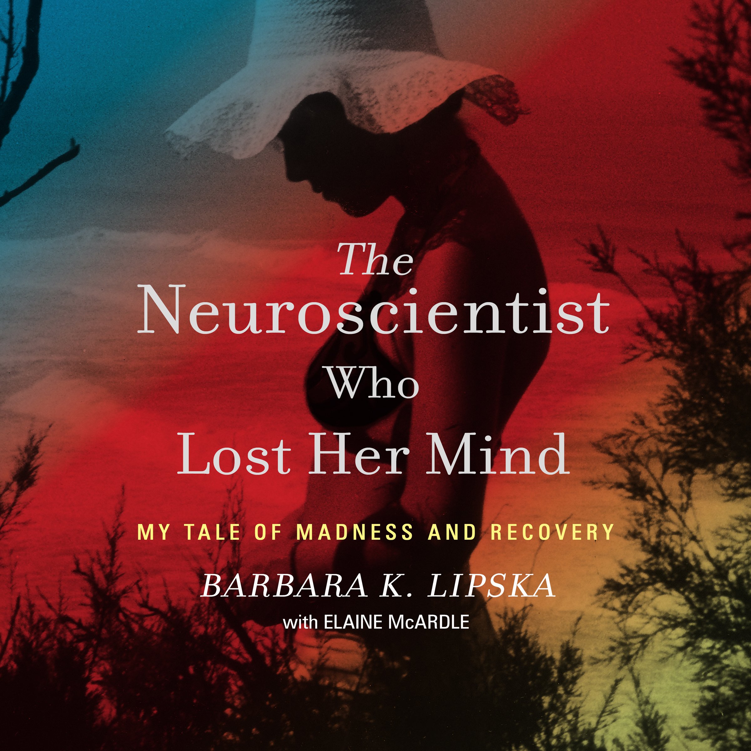 Cover art for The Neuroscientist Who Lost Her Mind