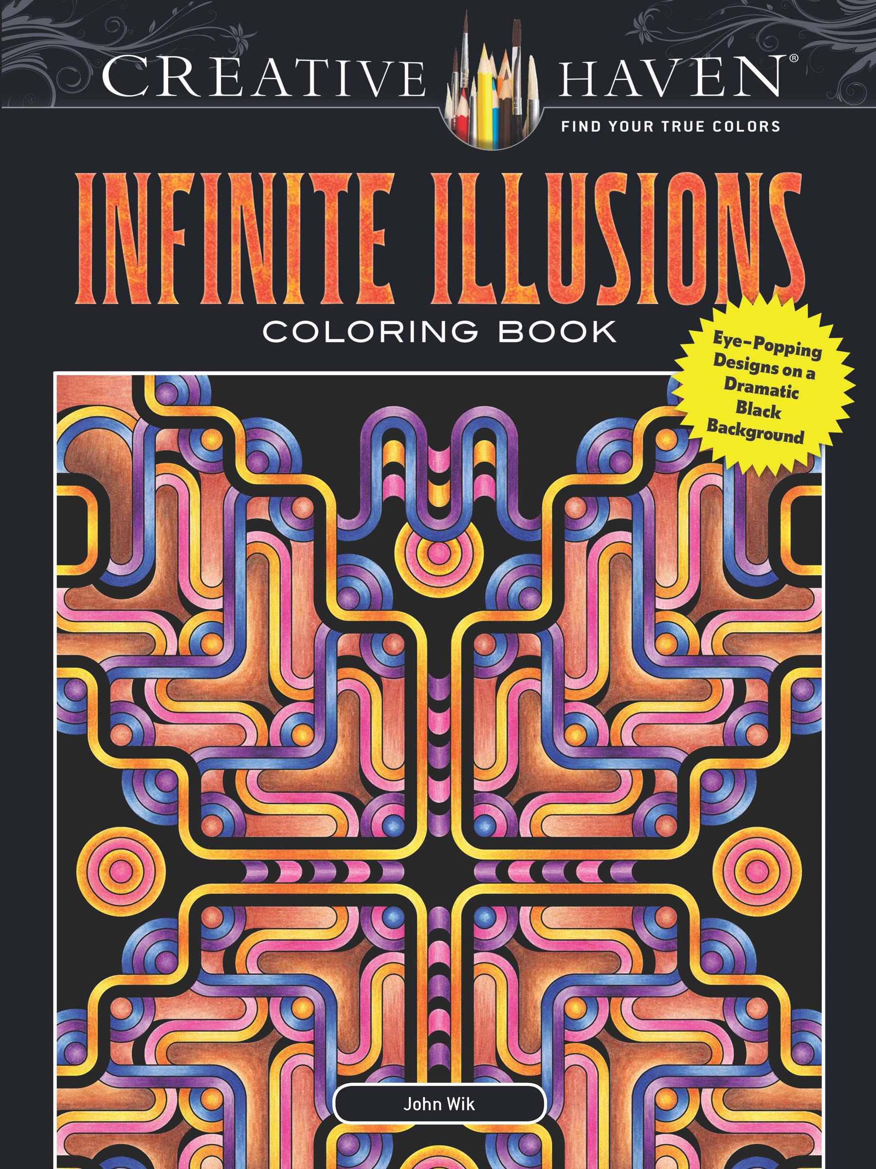 Creative Haven Infinite Illusions Coloring Book: Eye-Popping Designs on a Dramatic Black Background (Adult Coloring Books: Art & Design)