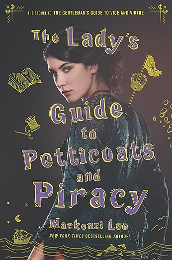 The Lady's Guide to Petticoats and Piracy The Lady's Guide to Petticoats and Piracy (Montague Siblings Book 2) by Mackenzi Lee