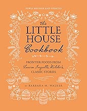 The Little House Cookbook: New Full-Color Edition: Frontier Foods from Laura Ingalls Wilder's Classic Stories (Little House Nonfiction)
