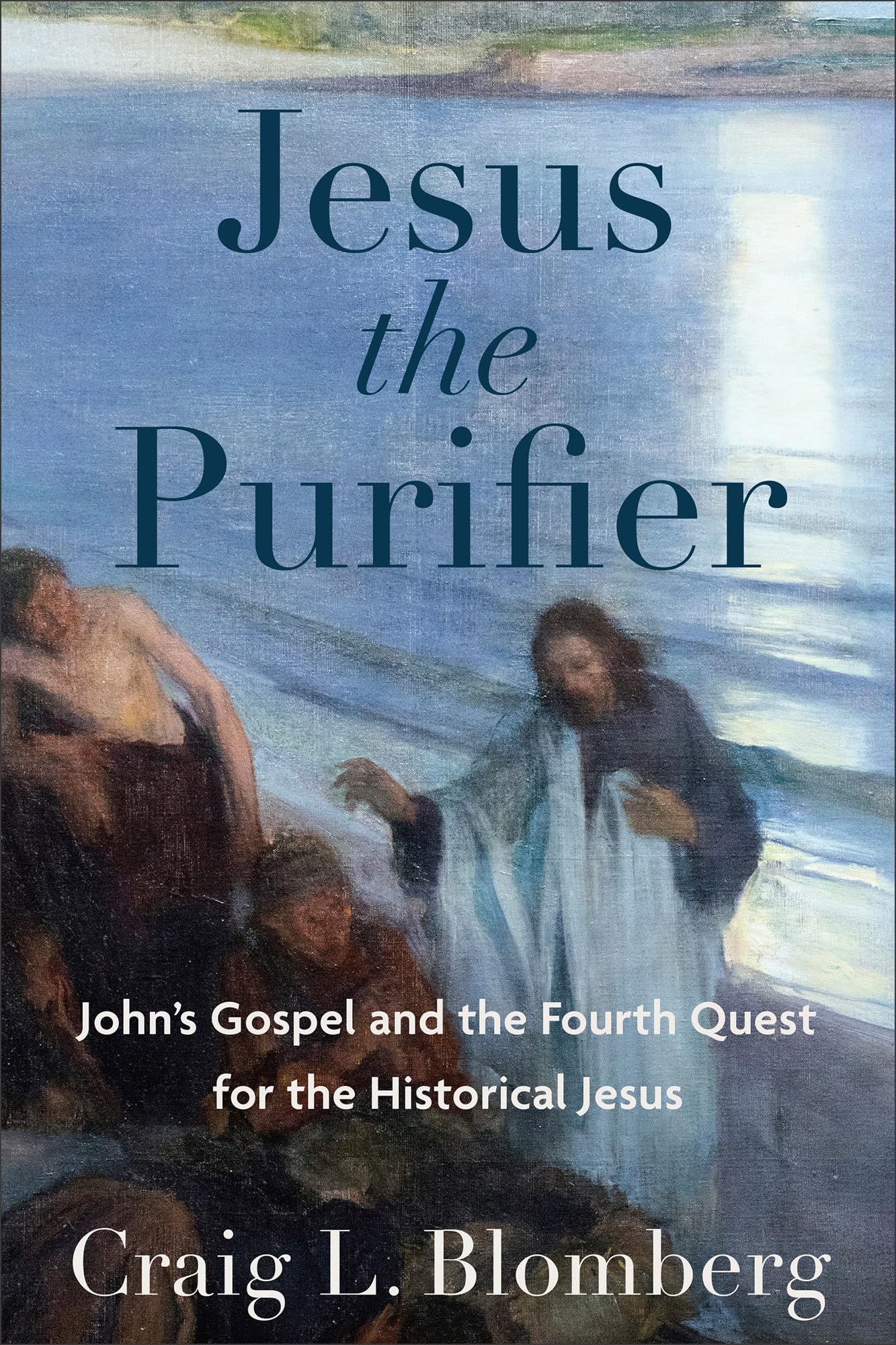 Jesus the Purifier – John`s Gospel and the Fourth Quest for the Historical Jesu…