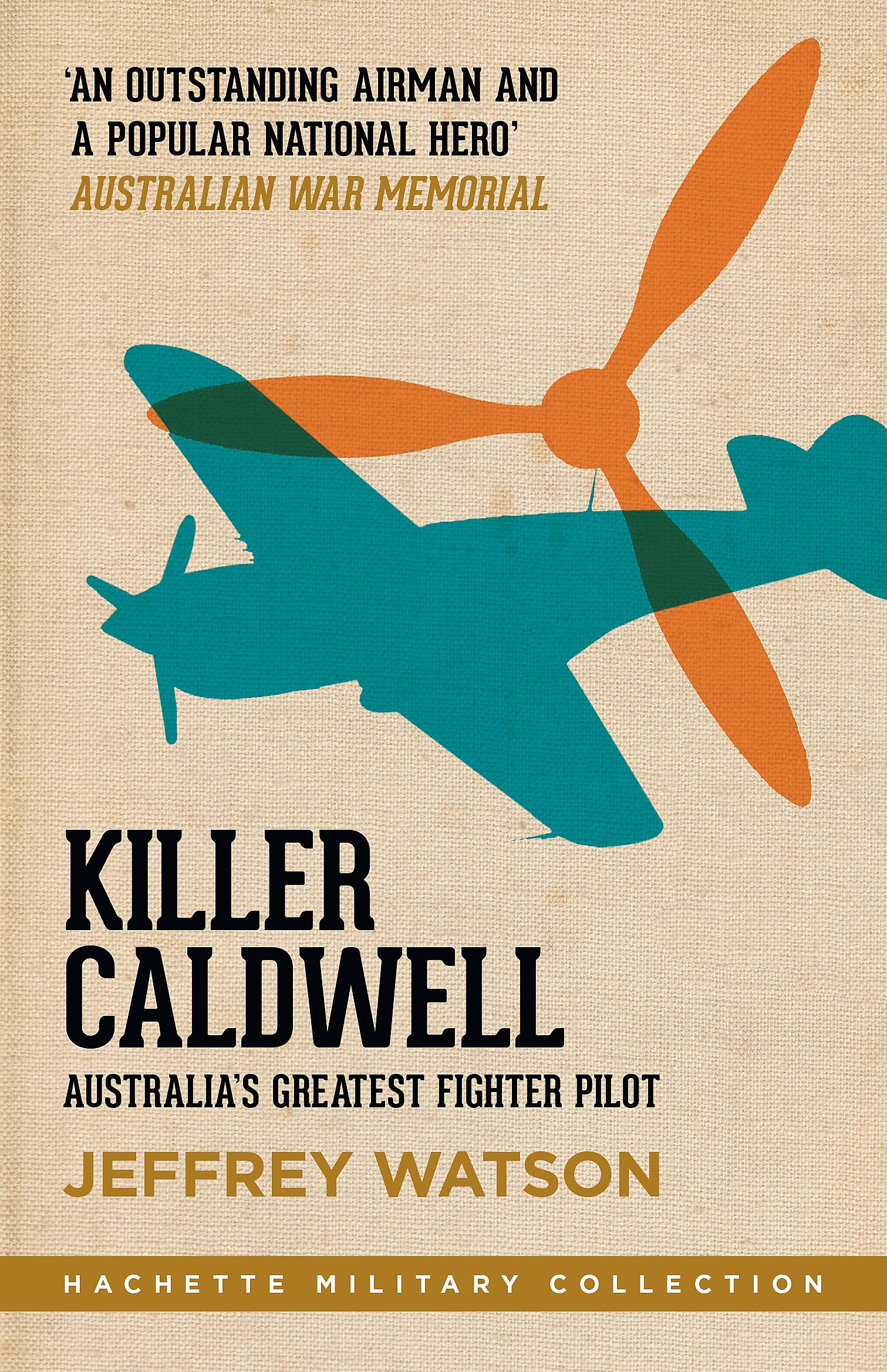 Killer Caldwell: Australia’s Greatest Fighter Pilot (Hachette Military Collection)