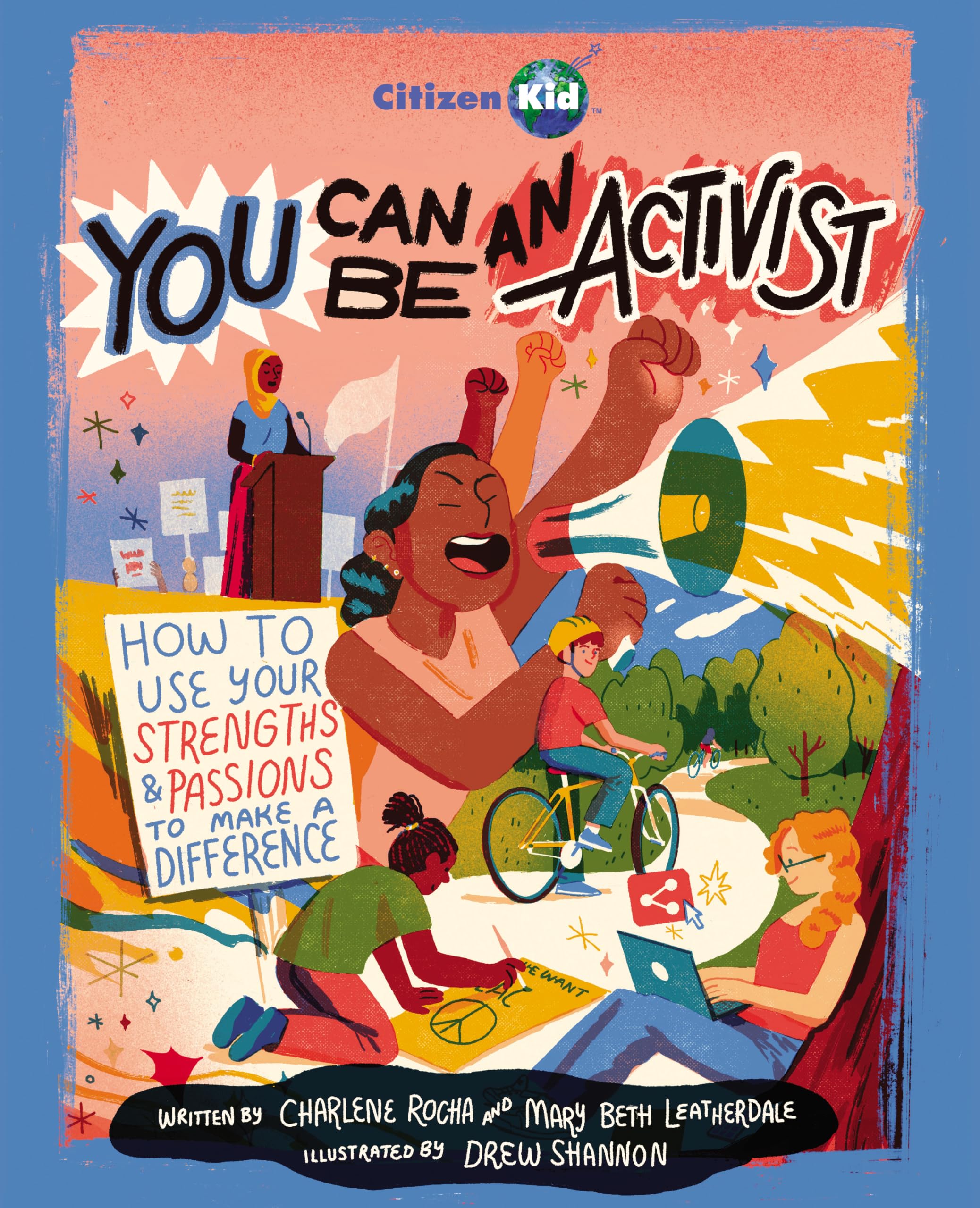 You Can Be An Activist : How to Use Your Strengths and Passions to Make a Difference
