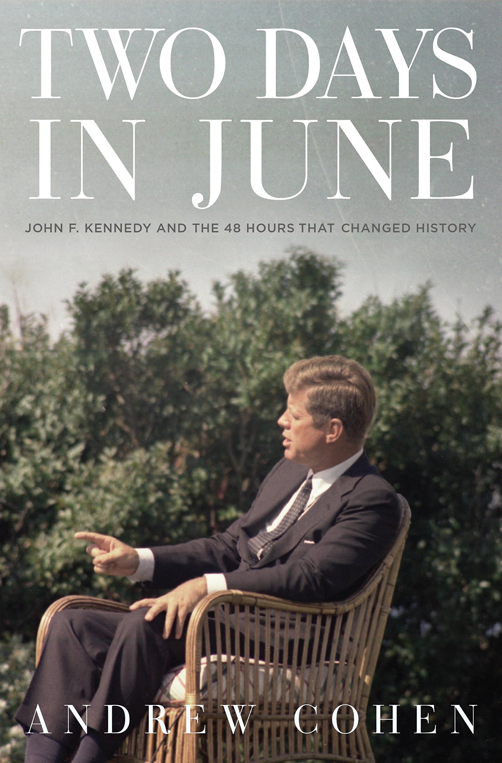 Two Days in June: John F. Kennedy and the 48 Hours that Made History