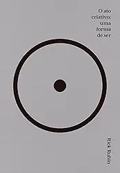 O ato criativo: Uma forma de ser