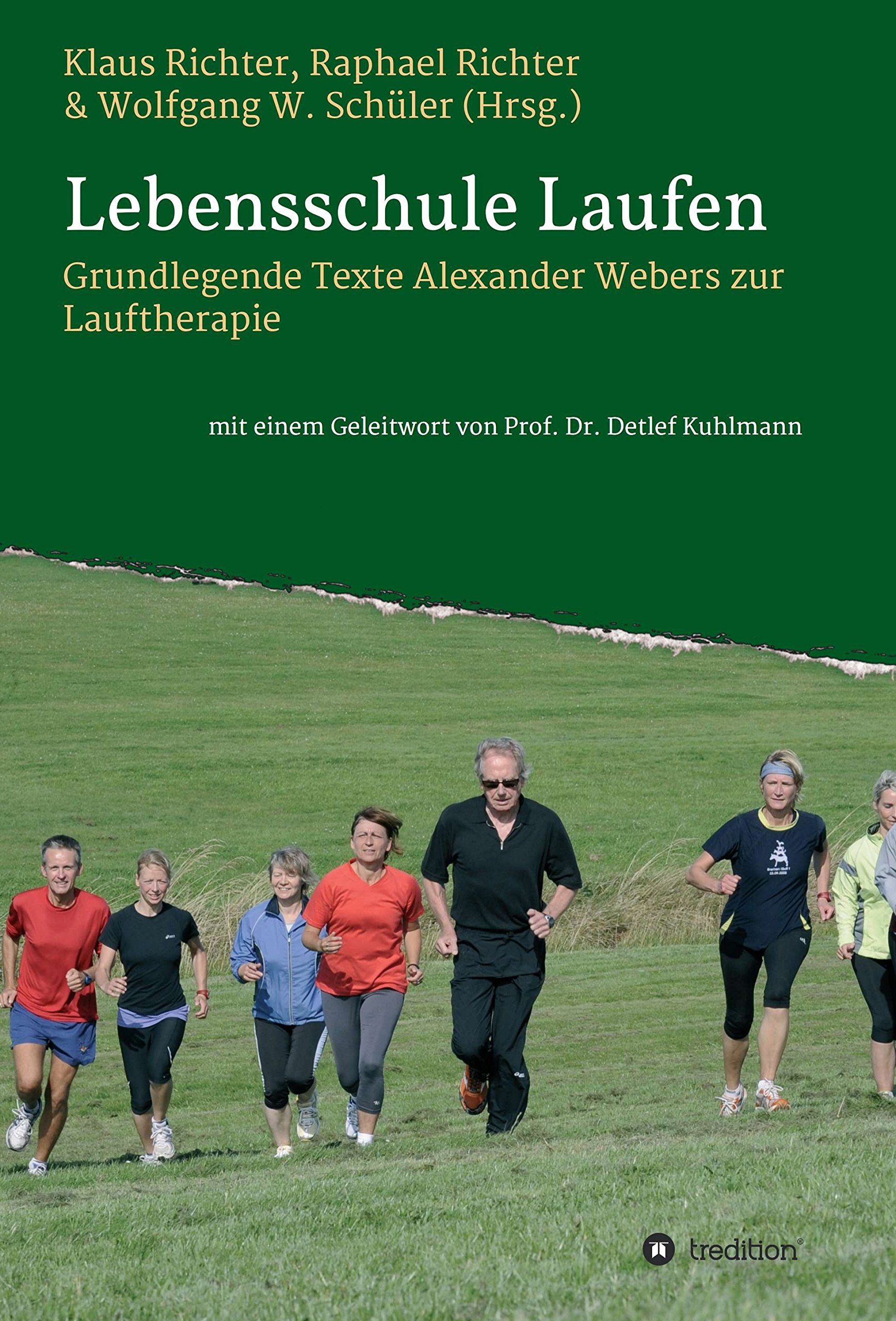 Lebensschule Laufen: Grundlegende Texte Alexander Webers zur Lauftherapie (German Edition)