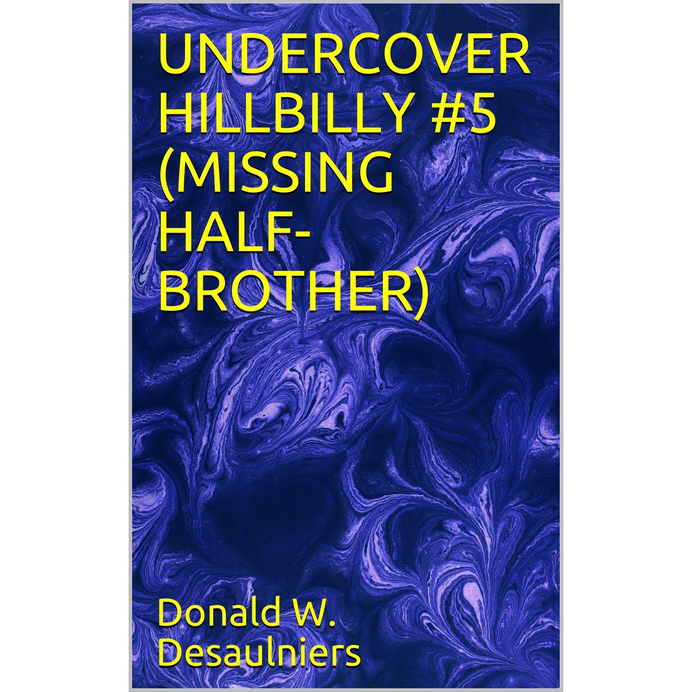 UNDERCOVER HILLBILLY #5 (MISSING HALF-BROTHER)