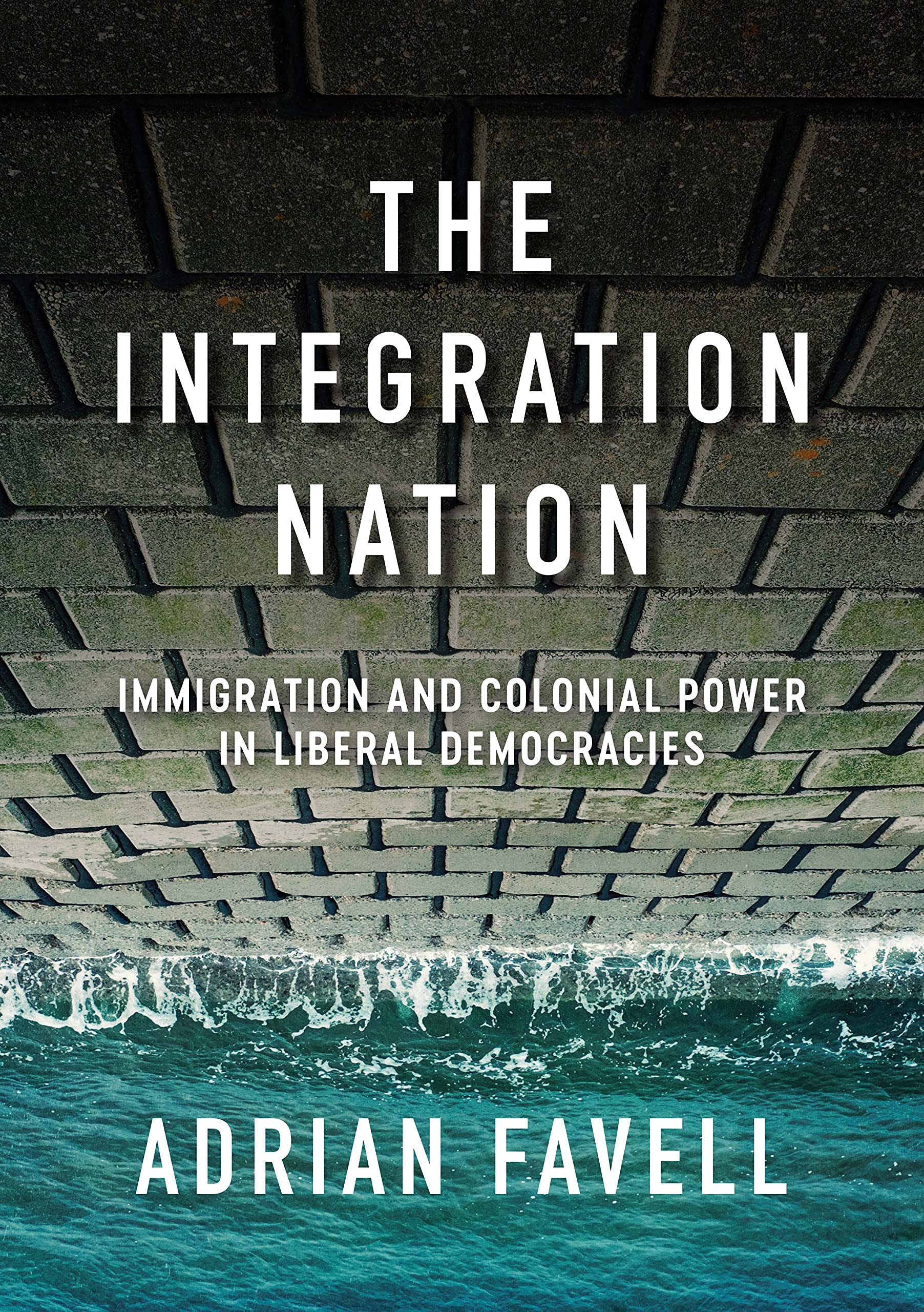 The Integration Nation by Adrian  Favell (Paperback Book)
