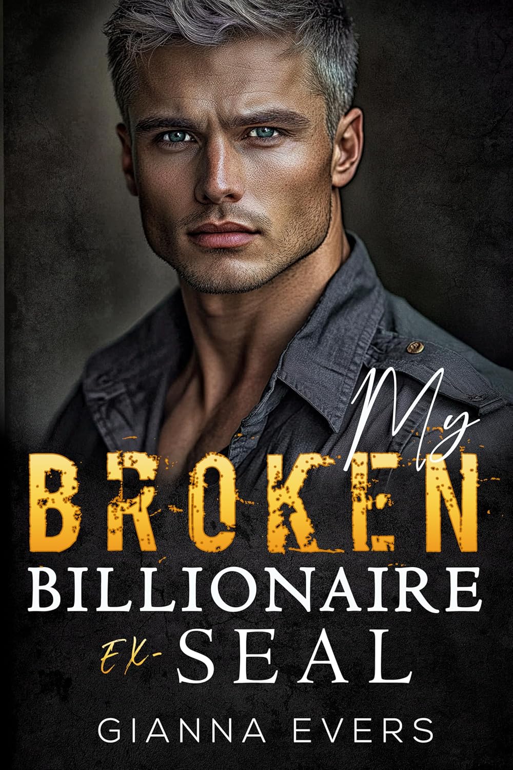 My Broken Billionaire Ex-SEAL: Second Chance, Small Town Romance