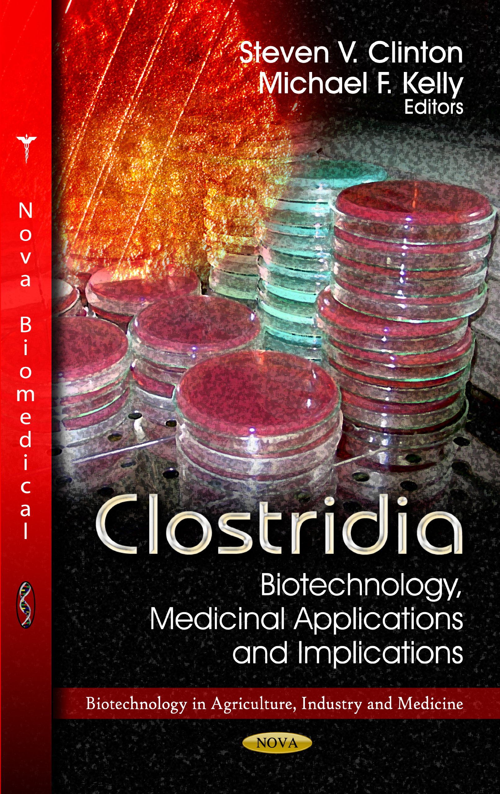 Clostridia: Biotechnology, Medicinal Applications & Implications (Biotechnology in Agriculture, Industry and Medicine)