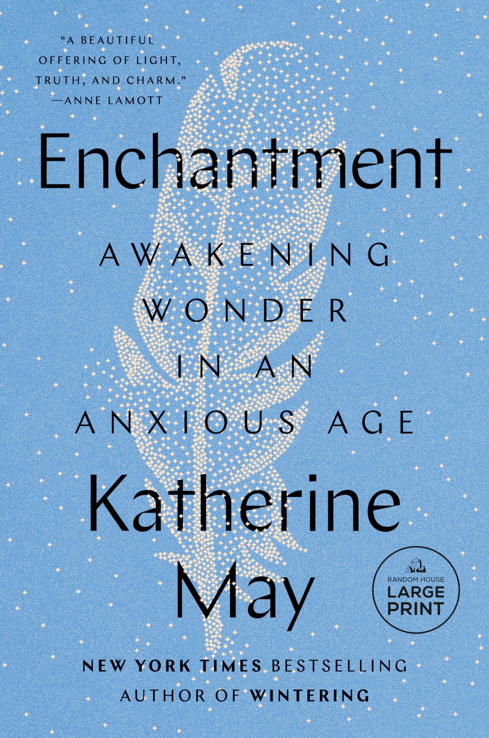 Enchantment: Awakening Wonder in an Anxious Age (Random House Large Print)