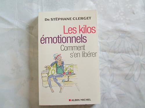 Les Kilos émotionnels: Comment s'en libérer sans régime ni médicaments